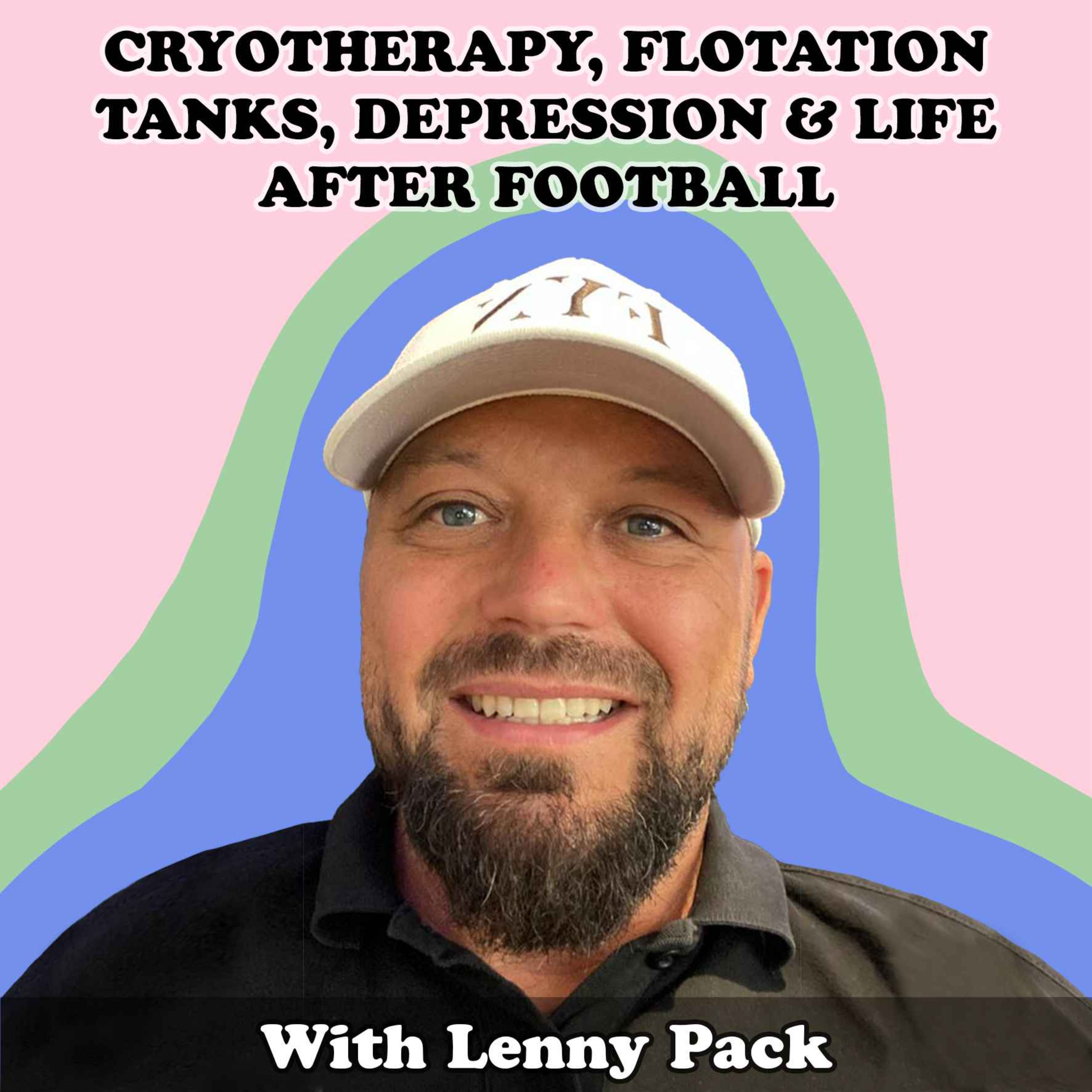 #23 Cryotherapy, Flotation Tanks, Depression & Life After Football with Lenny Pack