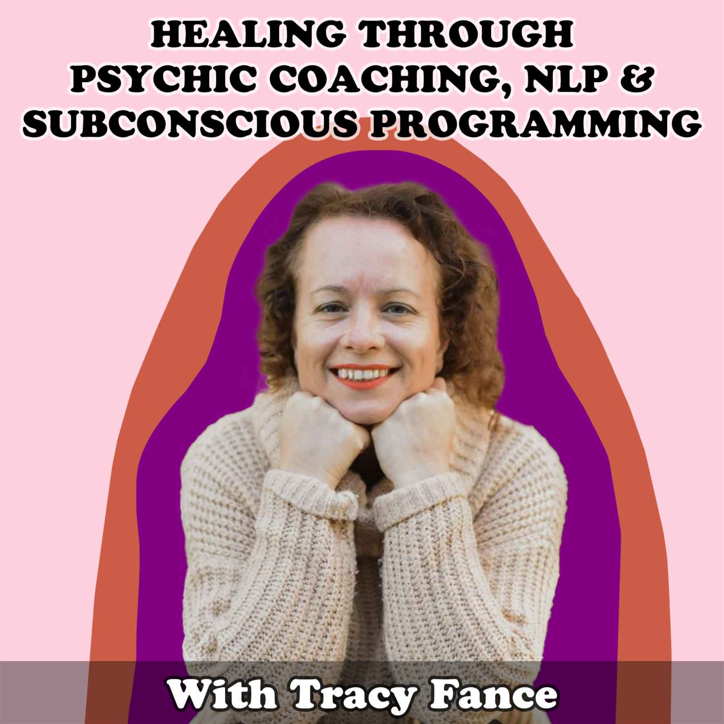 cover art for #24 Healing Through Psychic Coaching, NLP and Subconscious Programming with Tracy Fance (NO ADS)