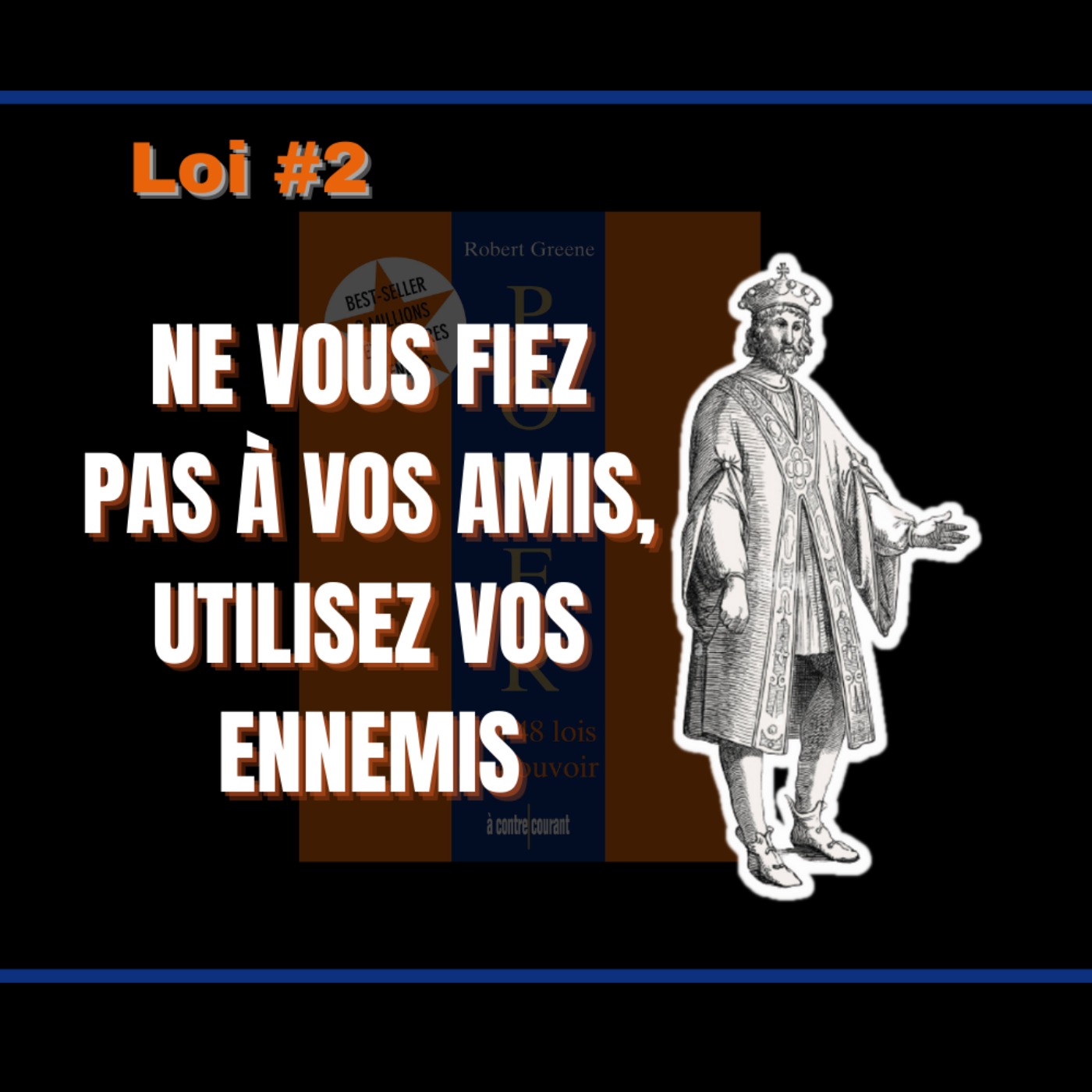 📜 LOI #2 : Vos amis sont vos futurs ennemis | POWER : Les 48 Lois du pouvoir