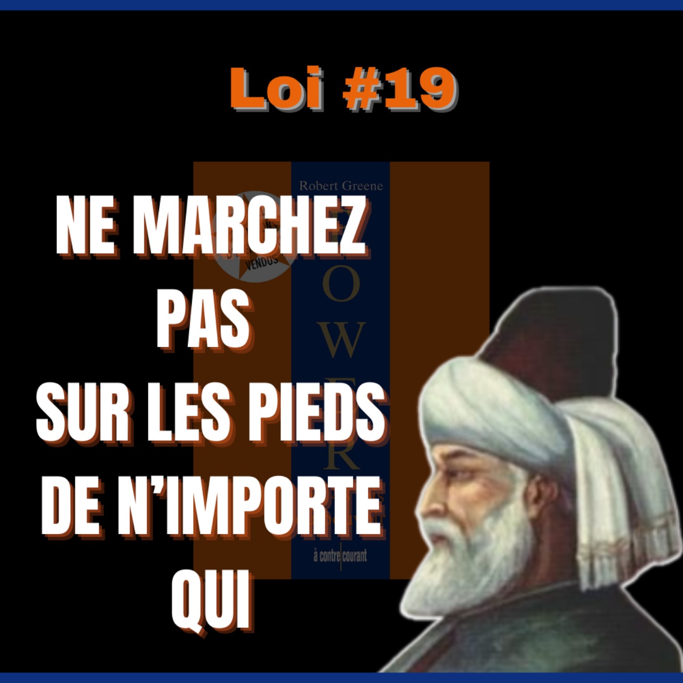 📜 LOI #19 Vous ne savez pas à qui vous avez affaire | POWER : Les 48 Lois du pouvoir