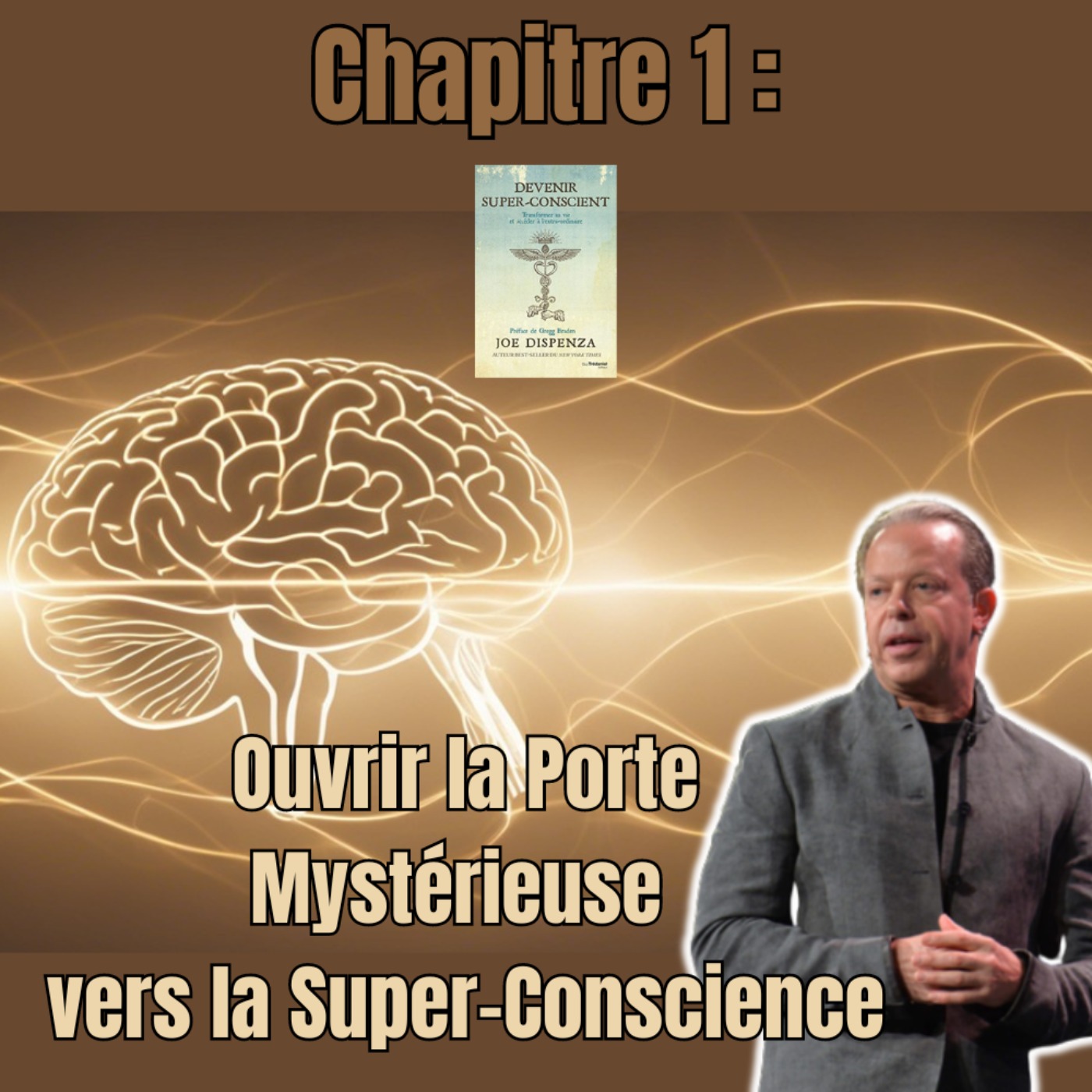 La Clé de la Super-Conscience | Chapitre 1 | Devenir Super conscient par Joe Dispenza