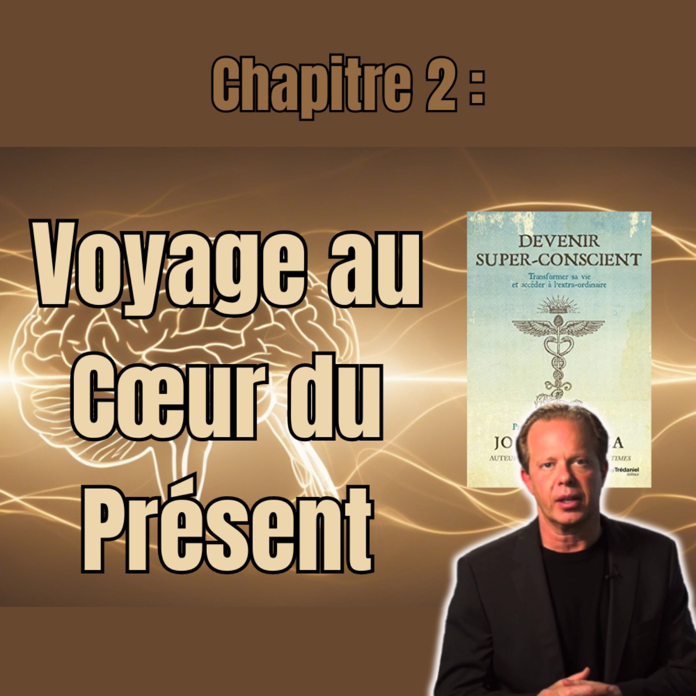 Échapper à la boucle Espoirs-Regrets ! | Chapitre 2 | Devenir Super conscient par Joe Dispenza