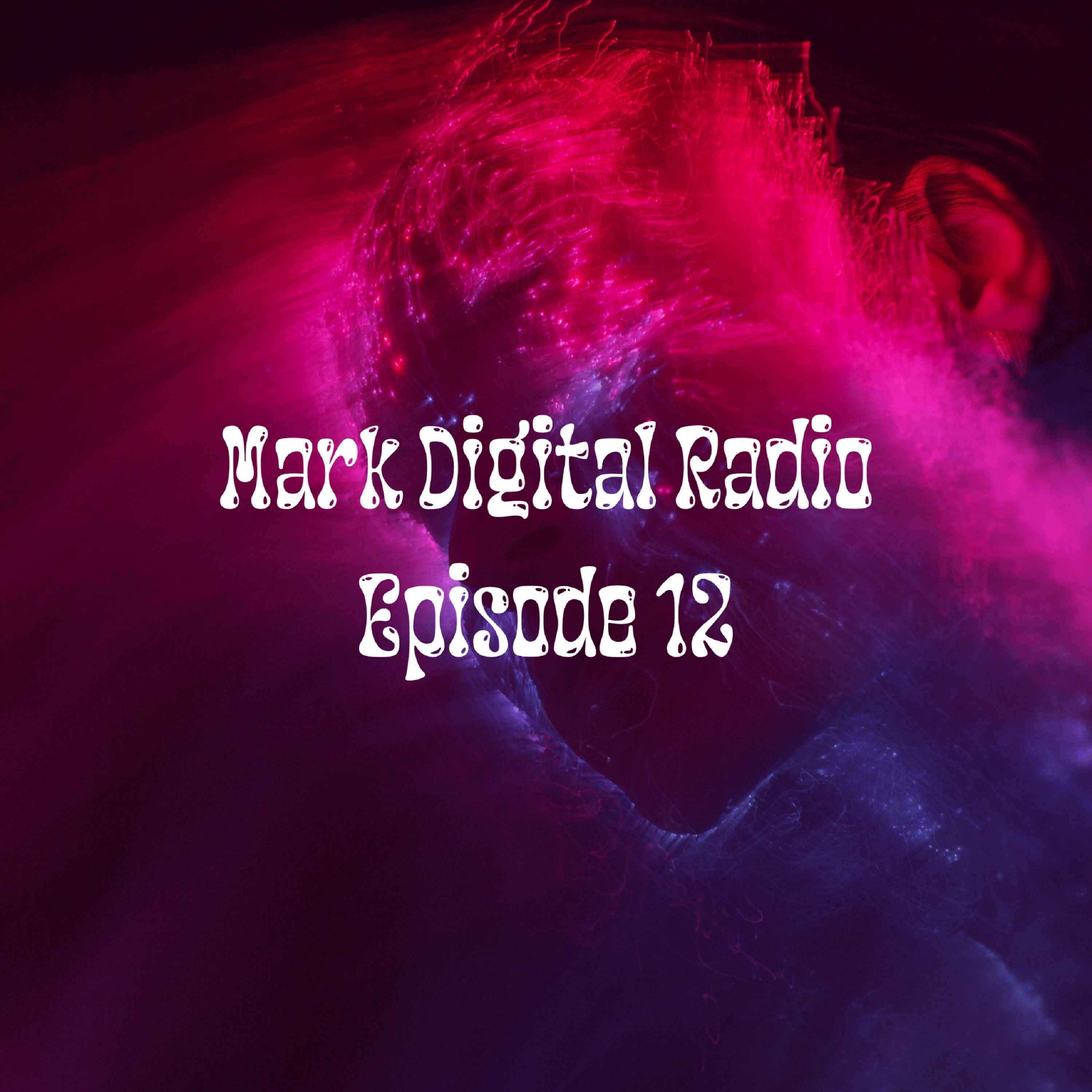 Mark Digital Radio Episode 12