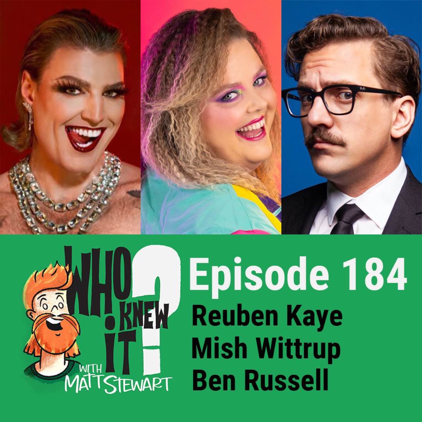 184 - Reuben Kaye, Mish Wittrup and Ben Russell