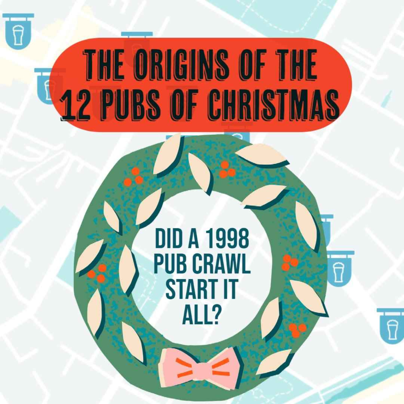 The Origins Of The 12 Pubs Of Christmas Publin on Acast