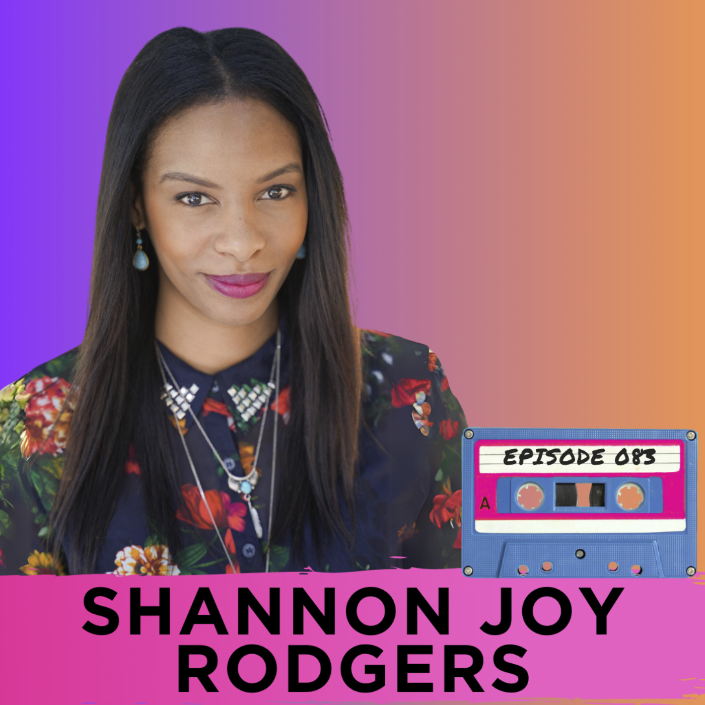 cover art for Episode 083 - Shannon Joy Rodgers