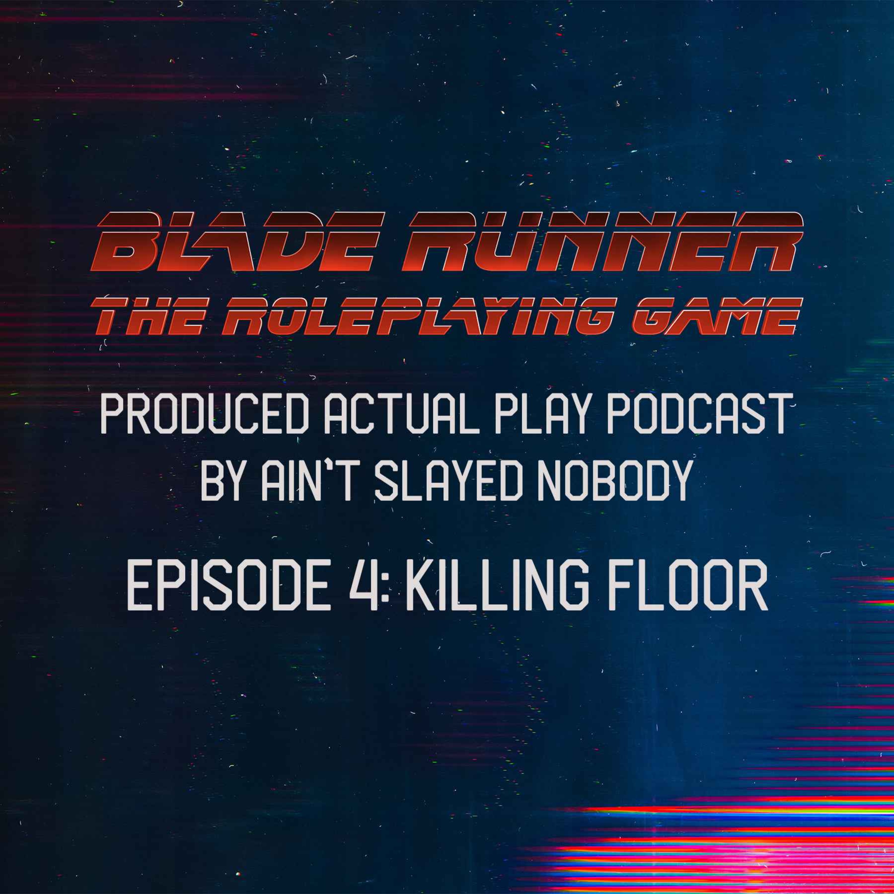 Blade Runner RPG (NP) 4/6 - Killing Floor