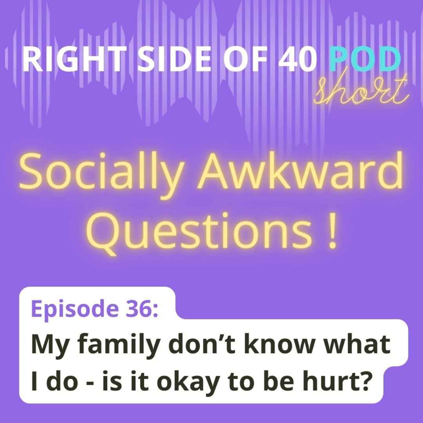 cover art for Episode 36: My family don't know what I do - is it okay to be hurt?