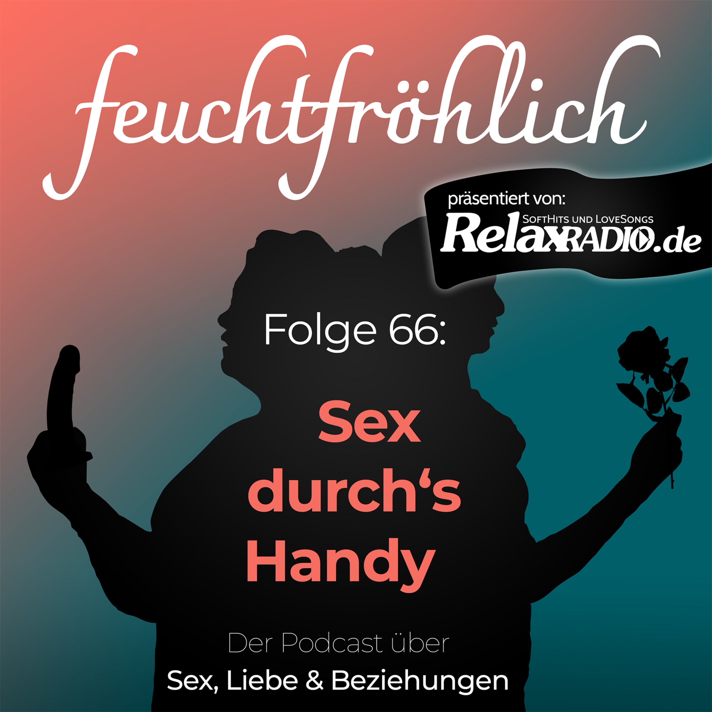feuchtfröhlich - Der Podcast über Sex, Liebe & Beziehungen