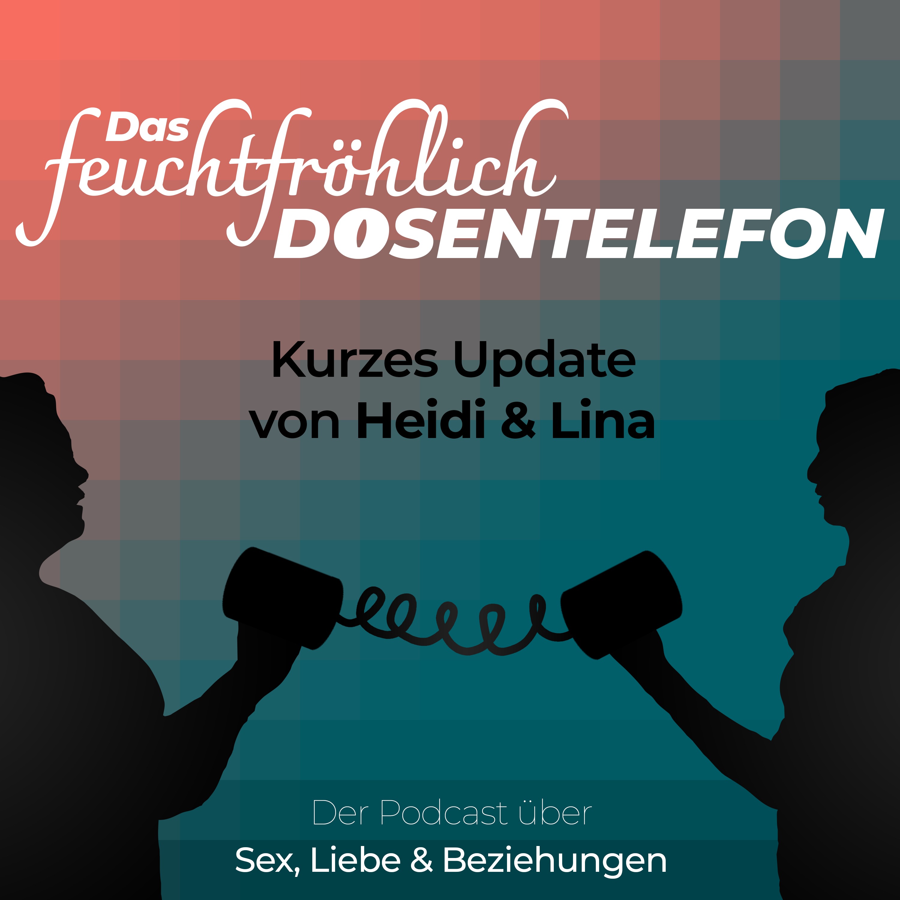 feuchtfröhlich - Der Podcast über Sex, Liebe & Beziehungen