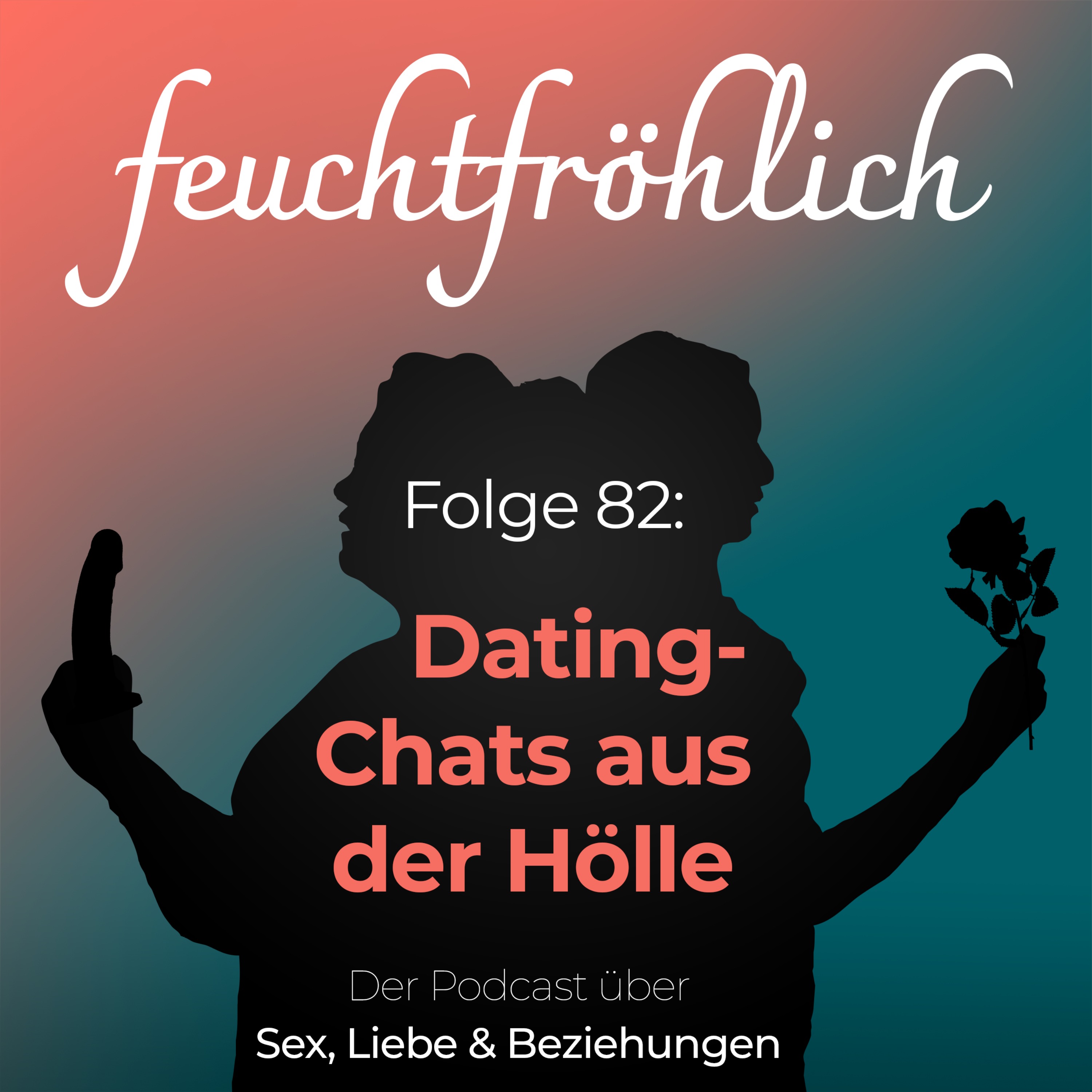feuchtfröhlich - Der Podcast über Sex, Liebe & Beziehungen