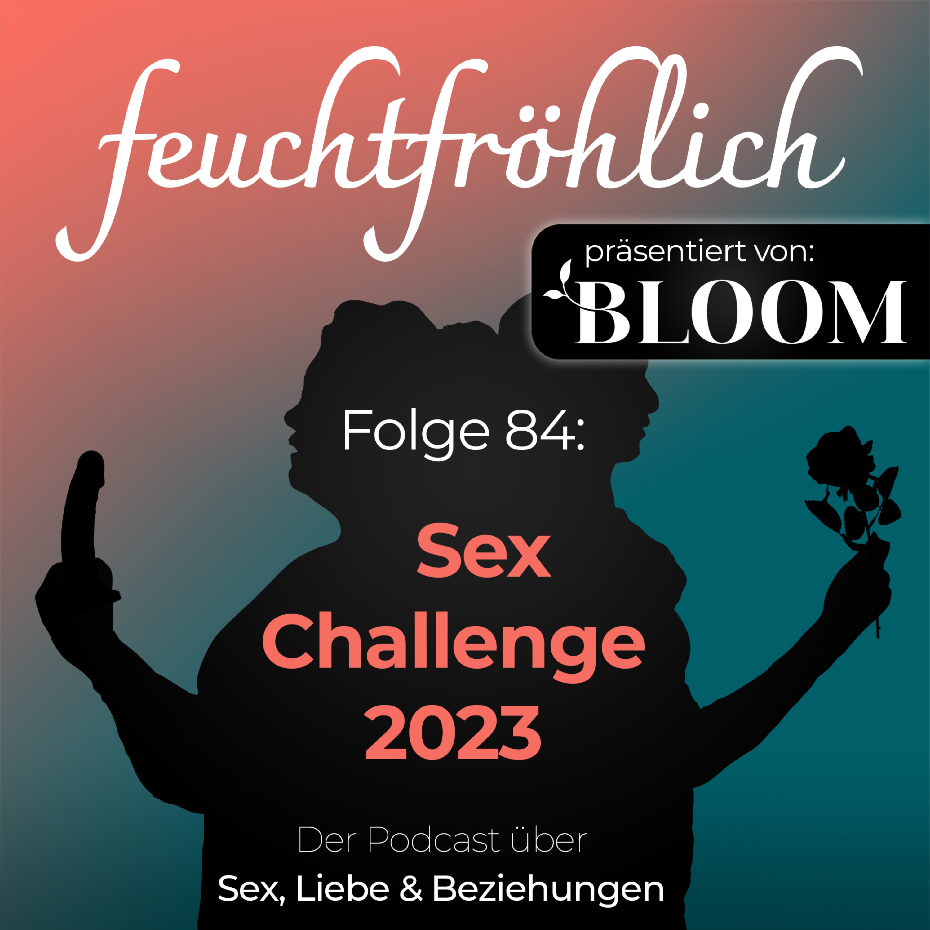 feuchtfröhlich - Der Podcast über Sex, Liebe & Beziehungen
