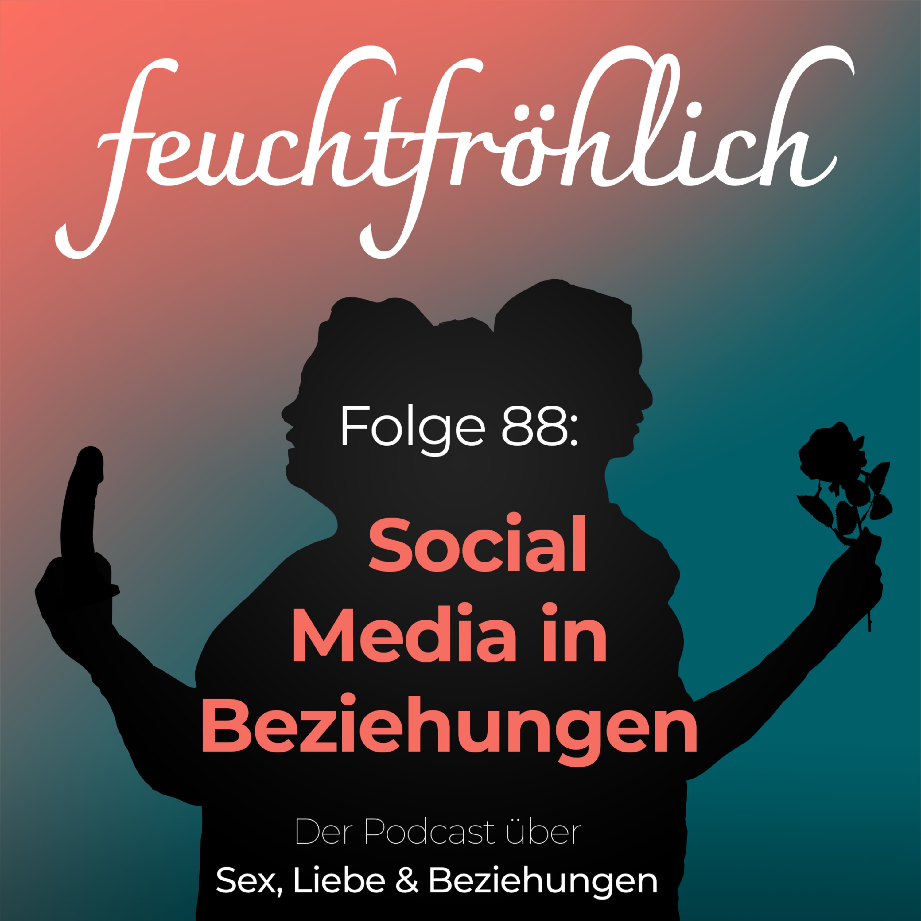 feuchtfröhlich - Der Podcast über Sex, Liebe & Beziehungen
