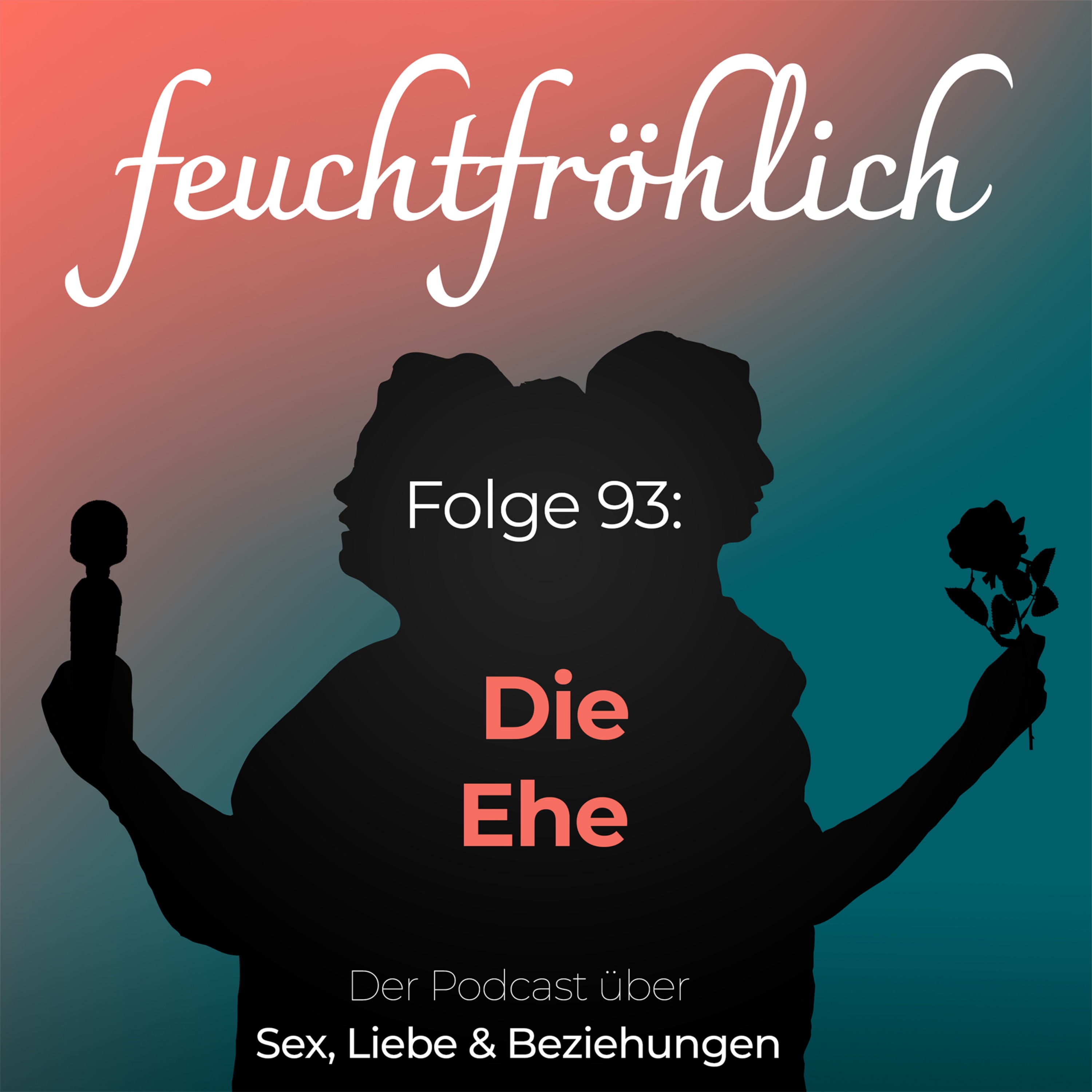 feuchtfröhlich - Der Podcast über Sex, Liebe & Beziehungen