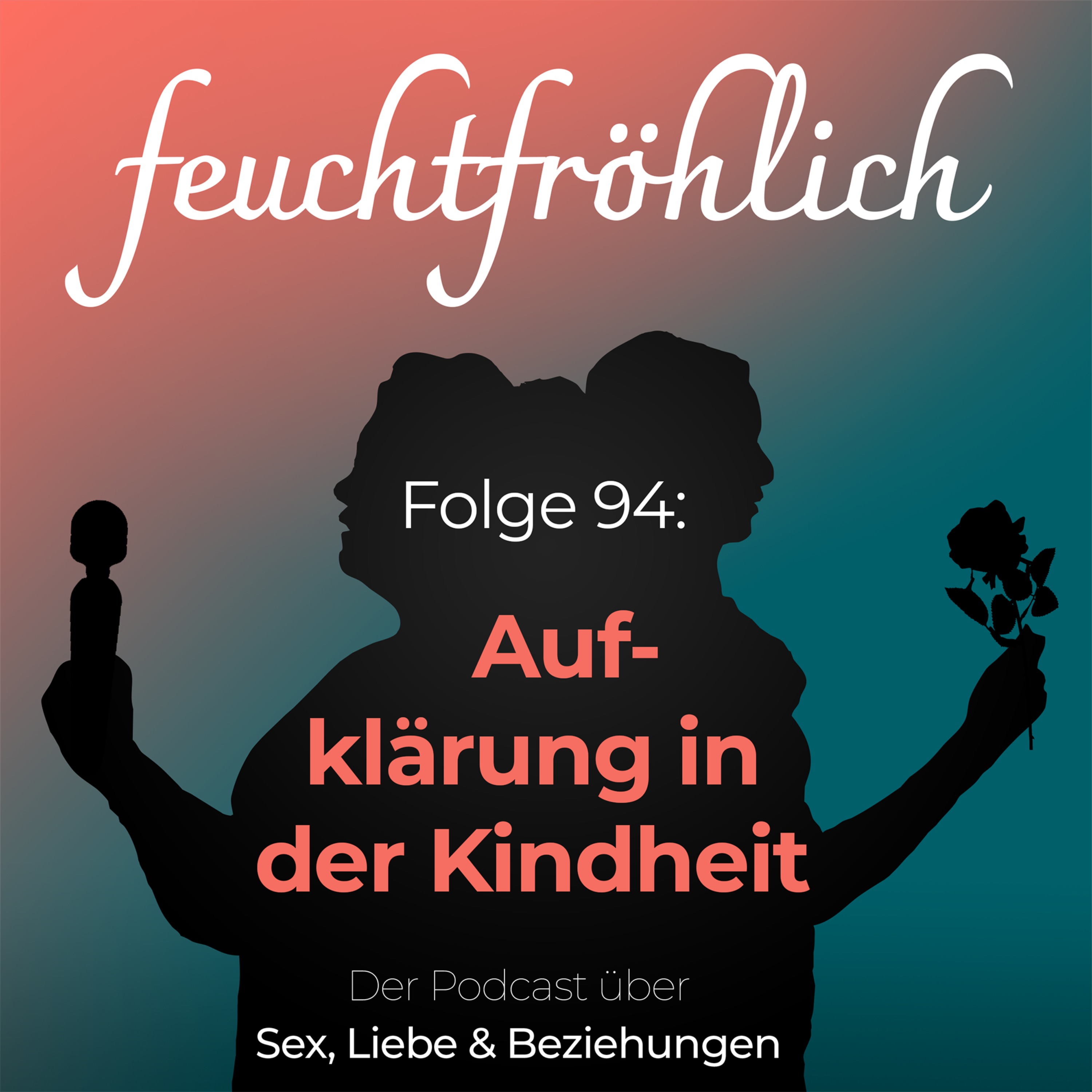 feuchtfröhlich - Der Podcast über Sex, Liebe & Beziehungen