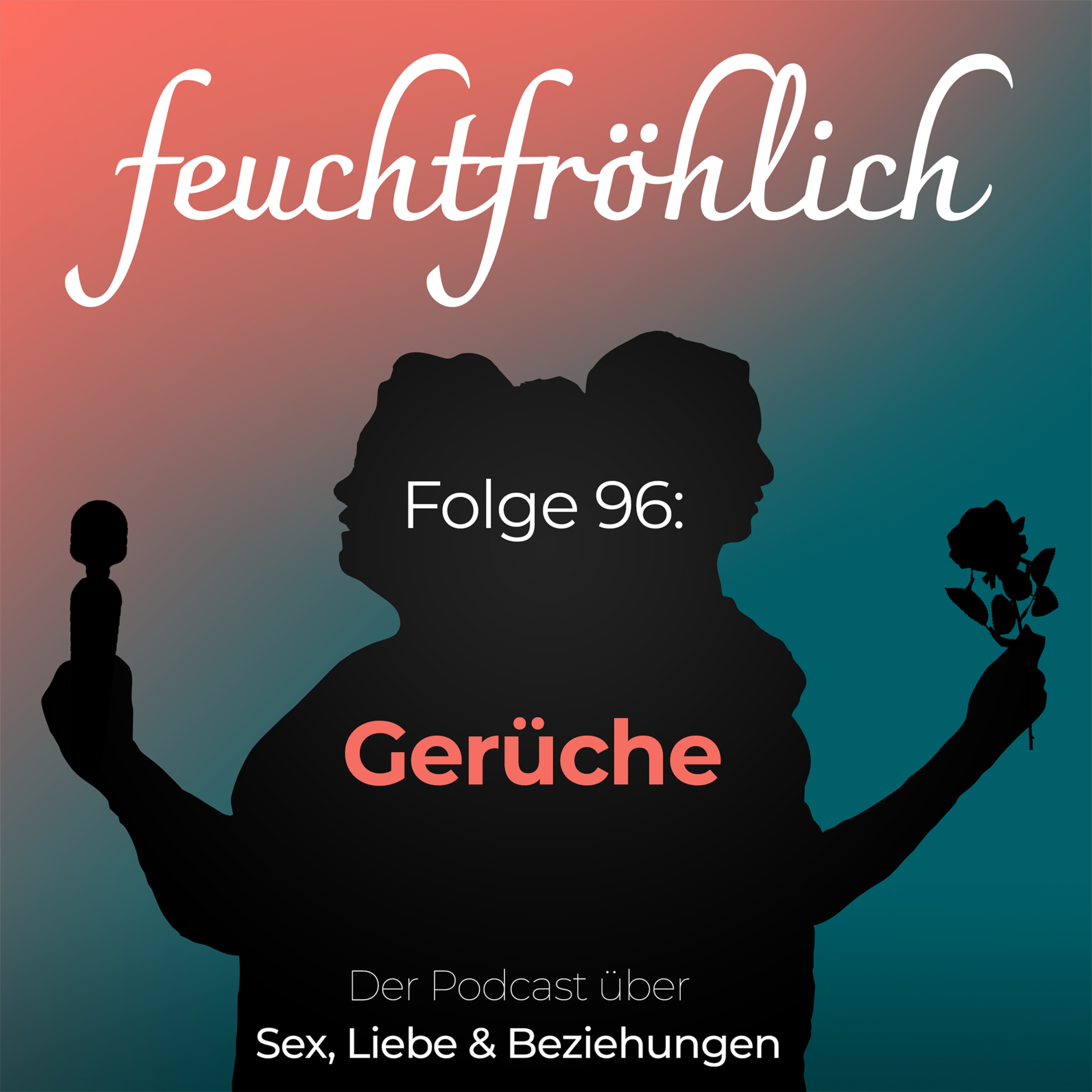 feuchtfröhlich - Der Podcast über Sex, Liebe & Beziehungen