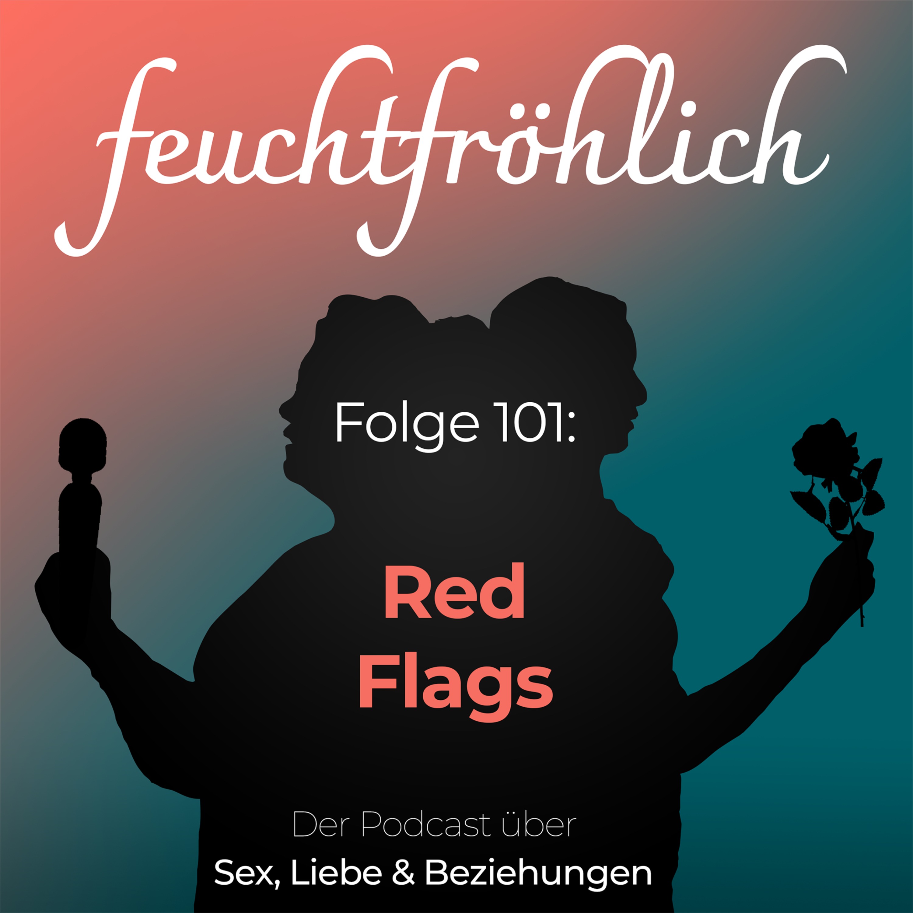 feuchtfröhlich - Der Podcast über Sex, Liebe & Beziehungen