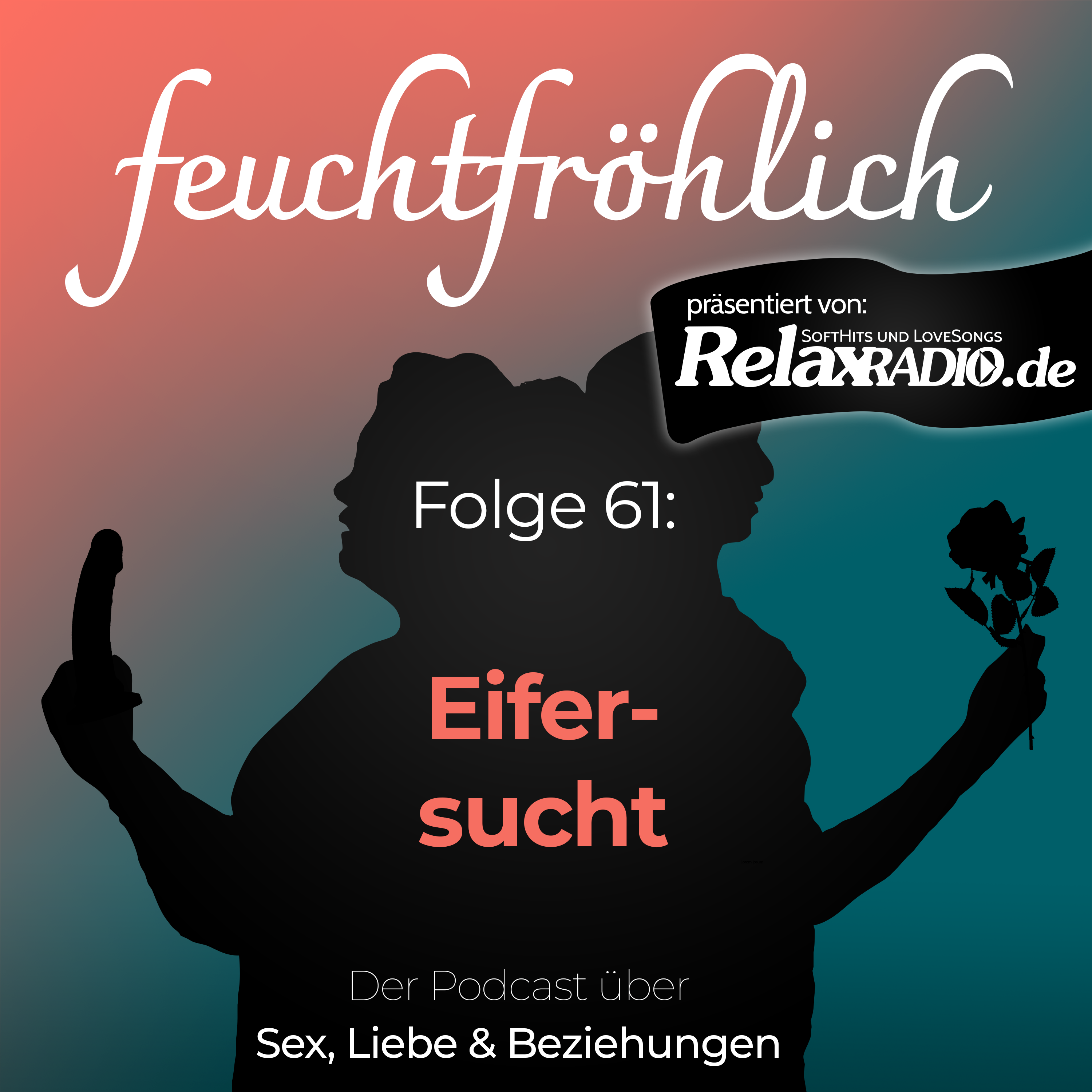 feuchtfröhlich - Der Podcast über Sex, Liebe & Beziehungen