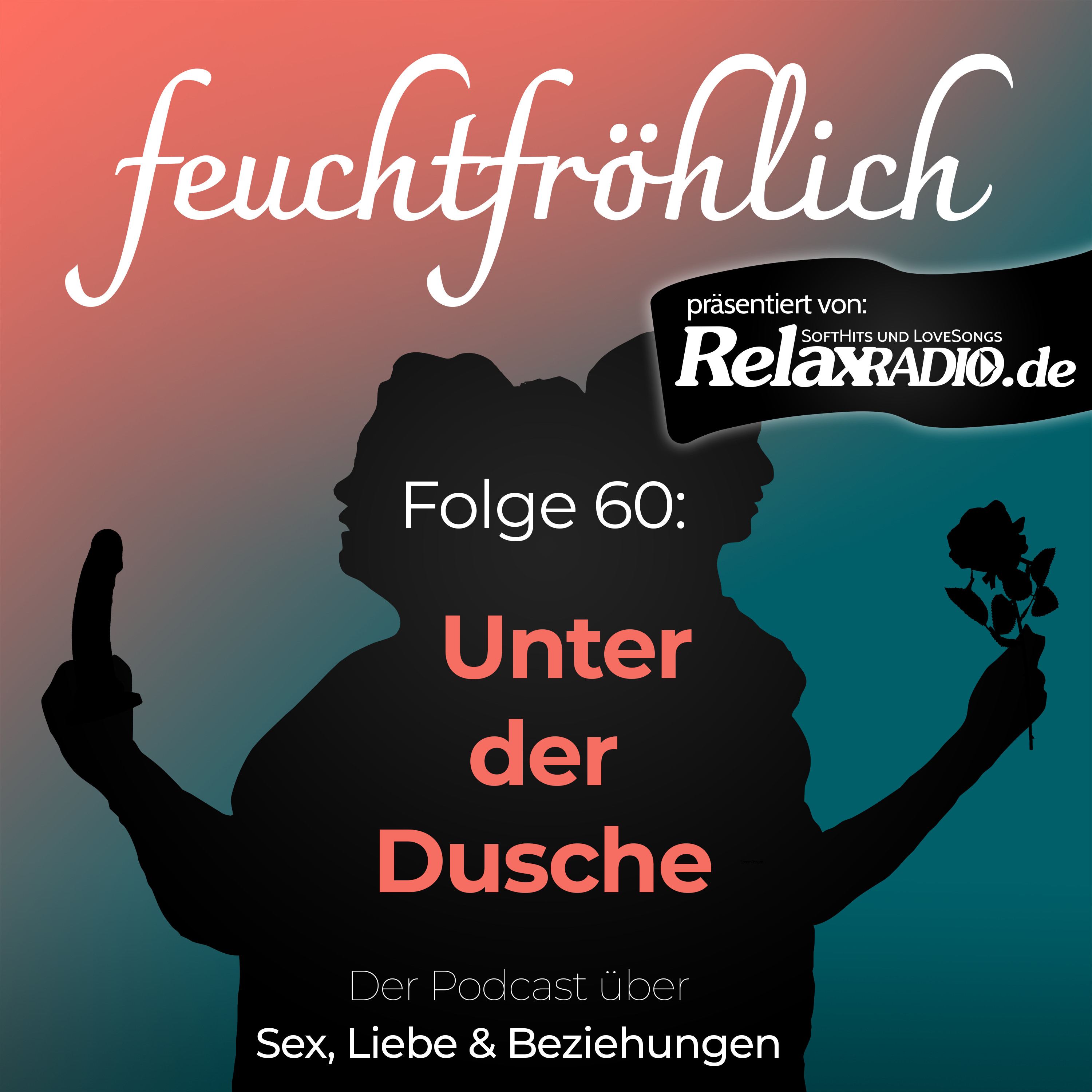 feuchtfröhlich - Der Podcast über Sex, Liebe & Beziehungen