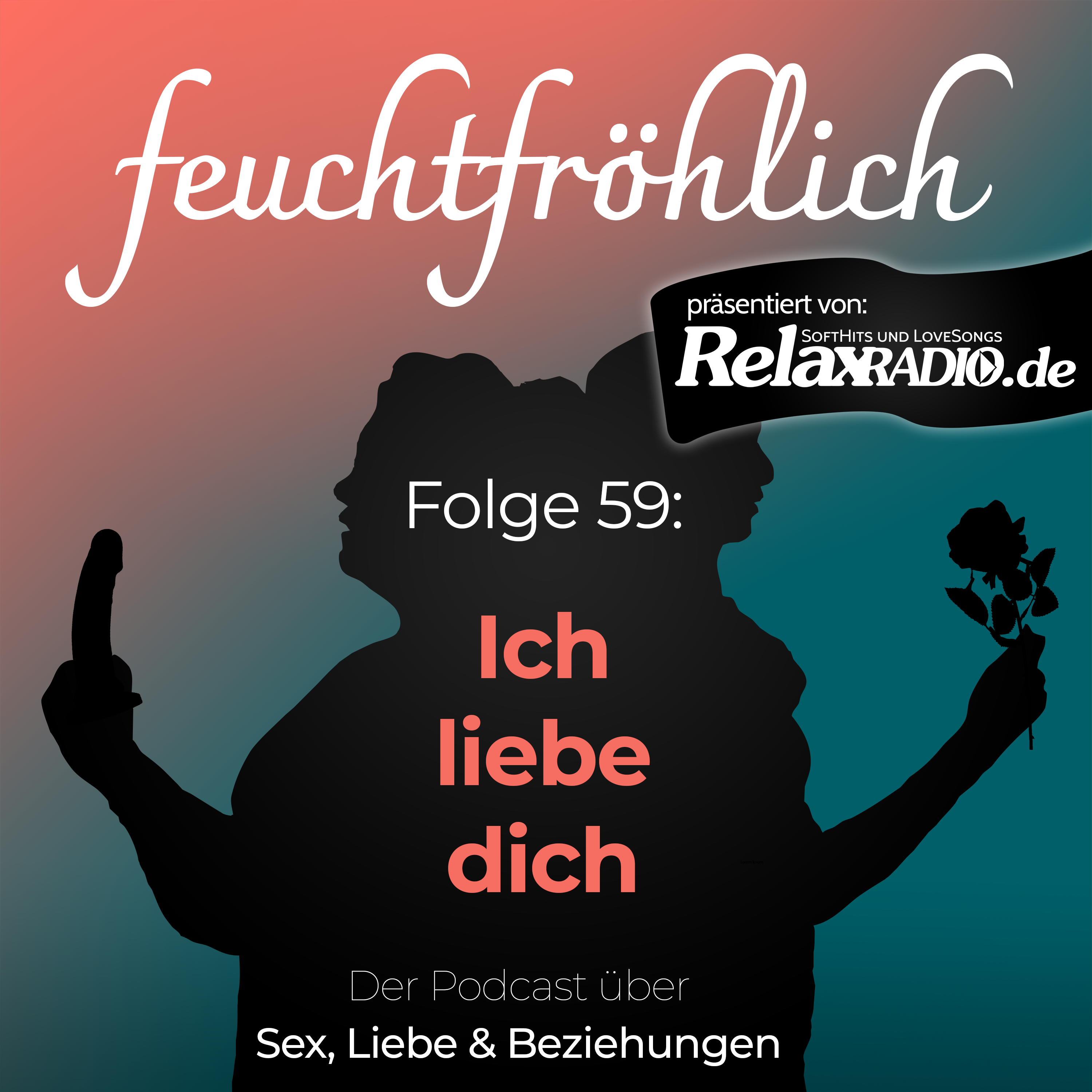 feuchtfröhlich - Der Podcast über Sex, Liebe & Beziehungen