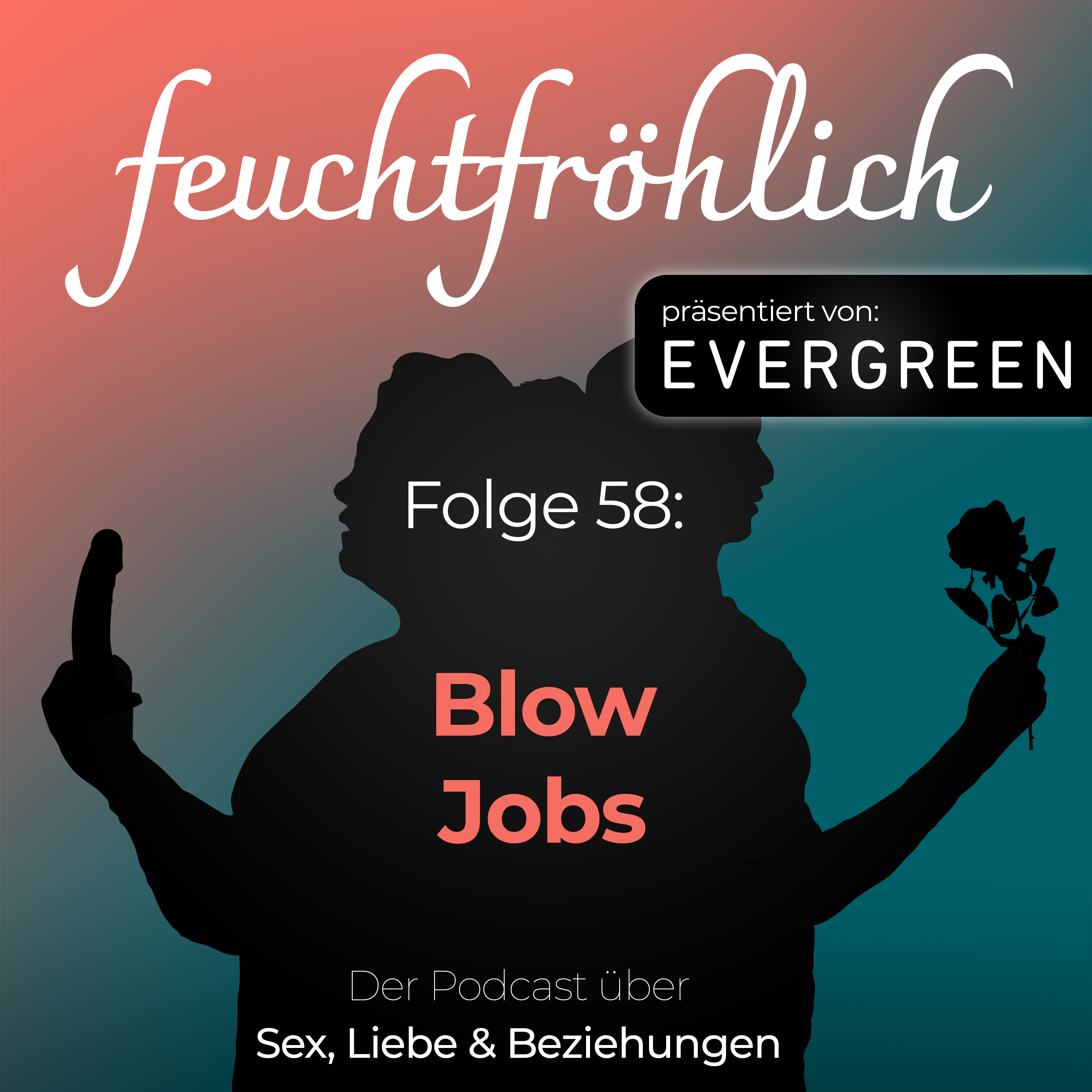 feuchtfröhlich - Der Podcast über Sex, Liebe & Beziehungen
