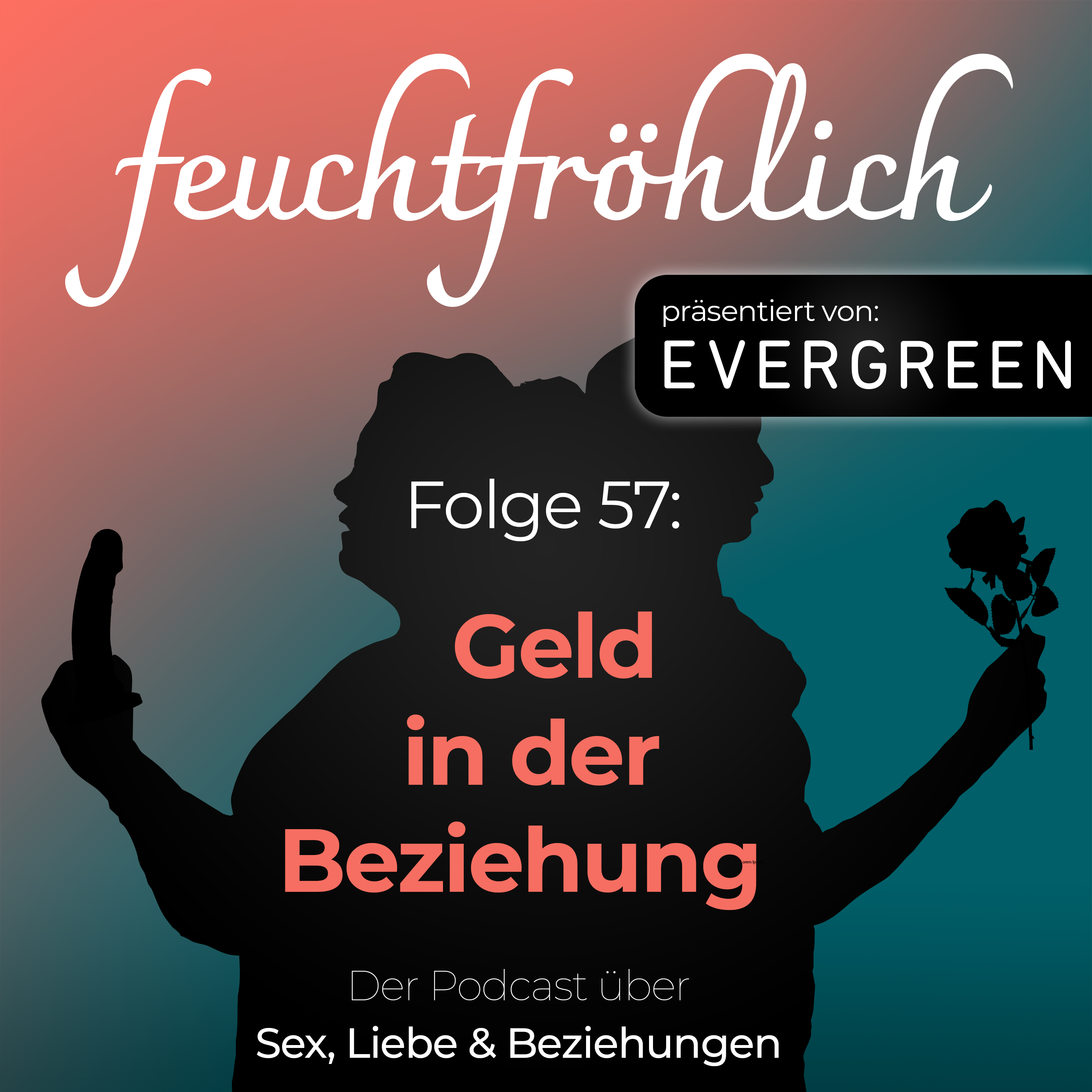 feuchtfröhlich - Der Podcast über Sex, Liebe & Beziehungen