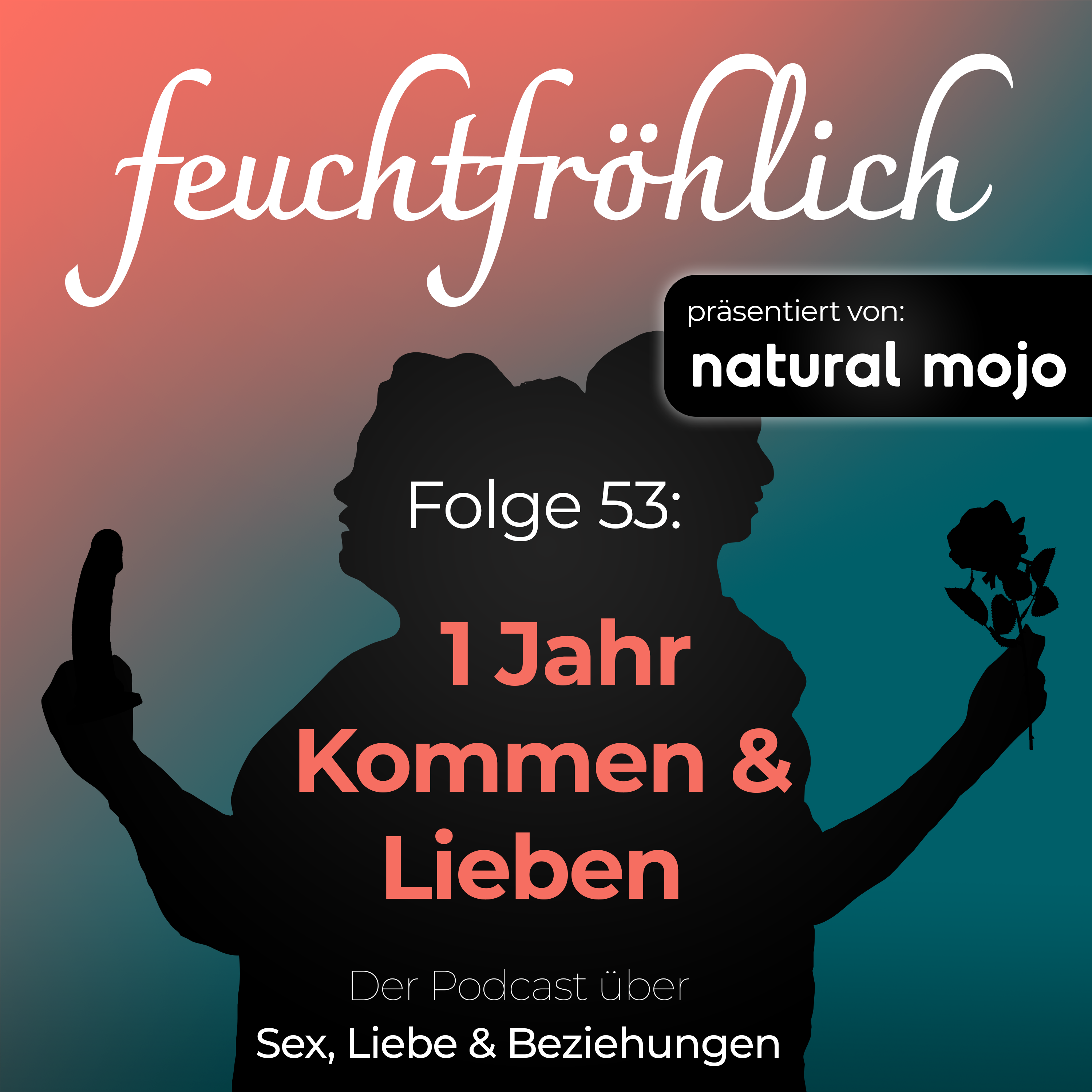 feuchtfröhlich - Der Podcast über Sex, Liebe & Beziehungen