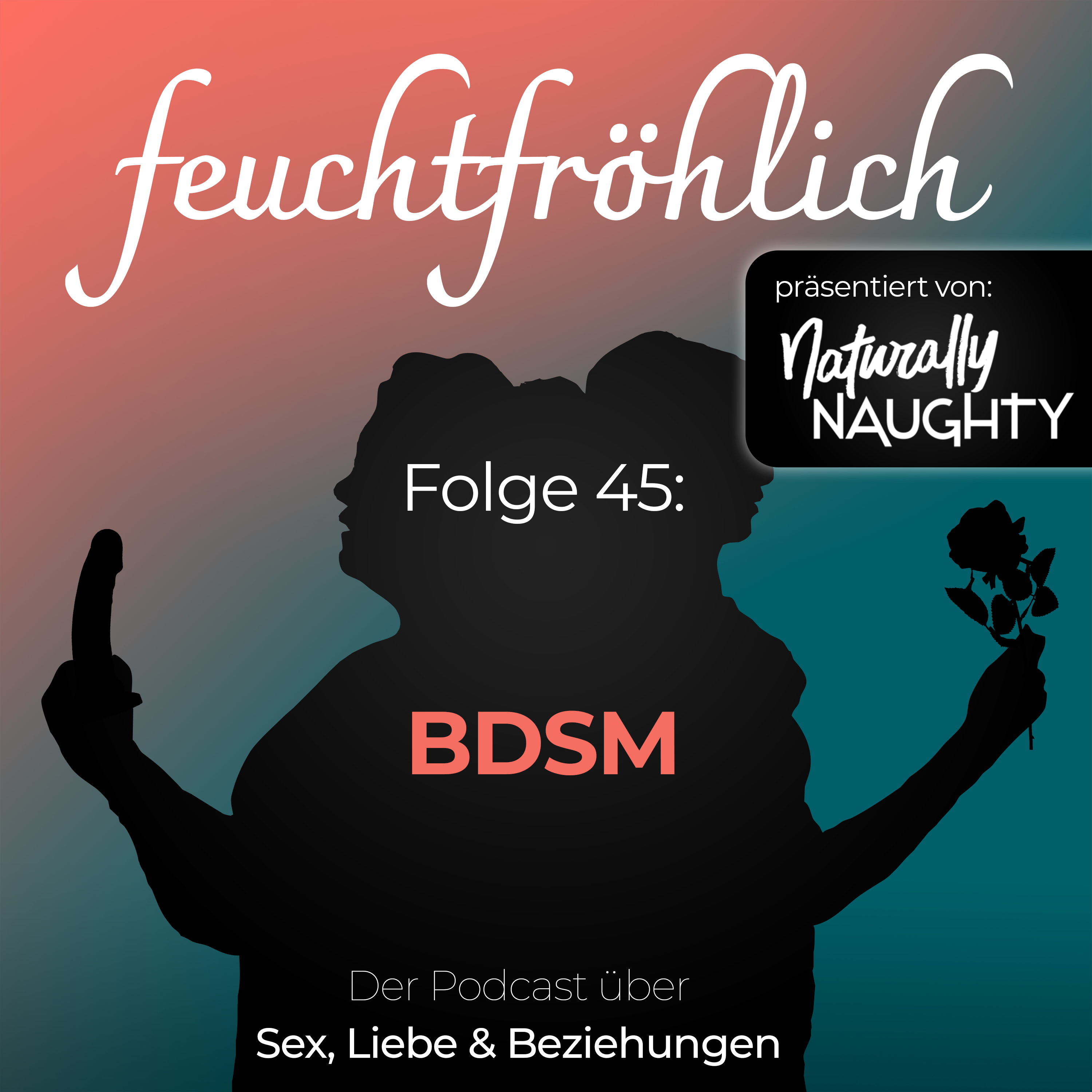 feuchtfröhlich - Der Podcast über Sex, Liebe & Beziehungen