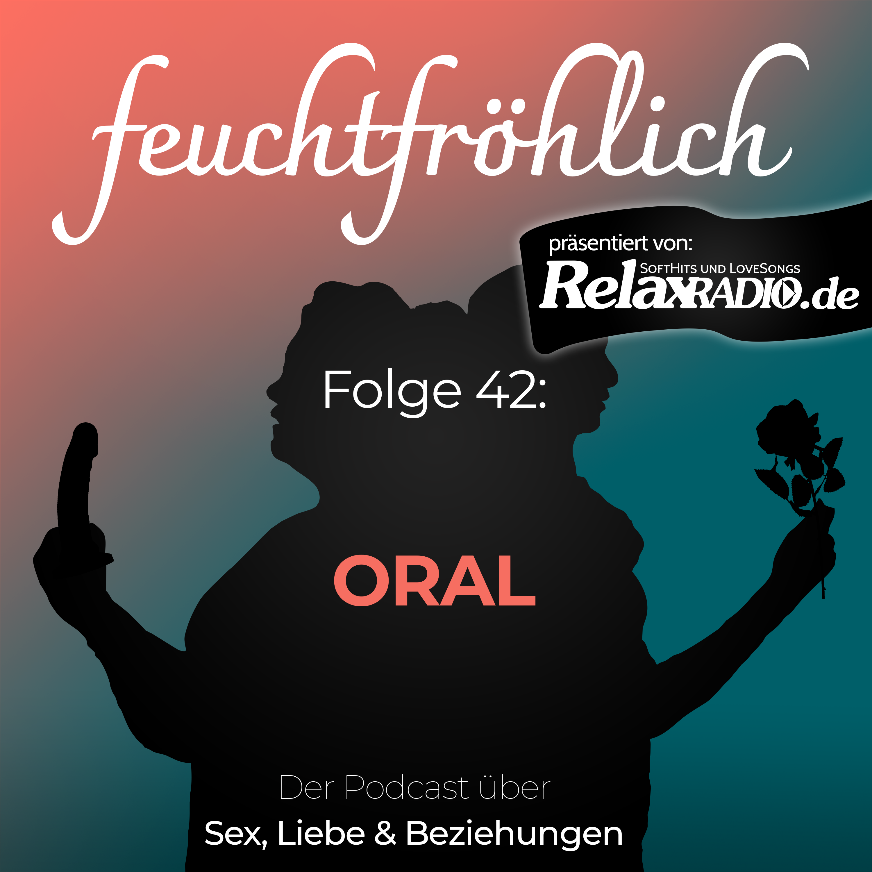 feuchtfröhlich - Der Podcast über Sex, Liebe & Beziehungen