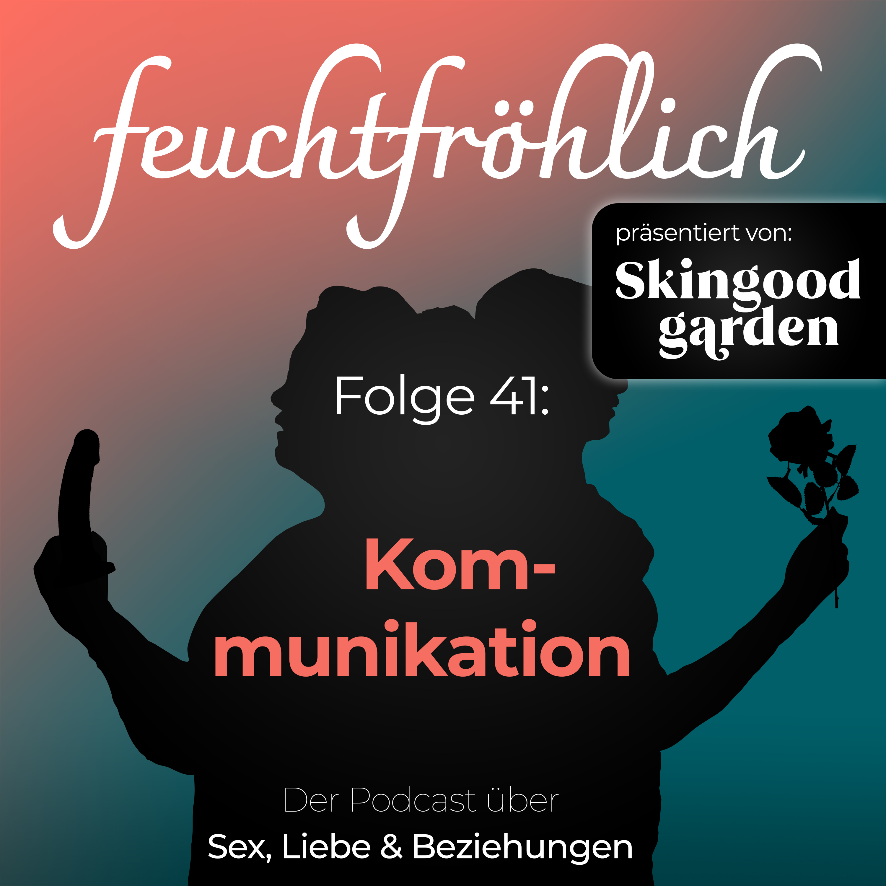 feuchtfröhlich - Der Podcast über Sex, Liebe & Beziehungen
