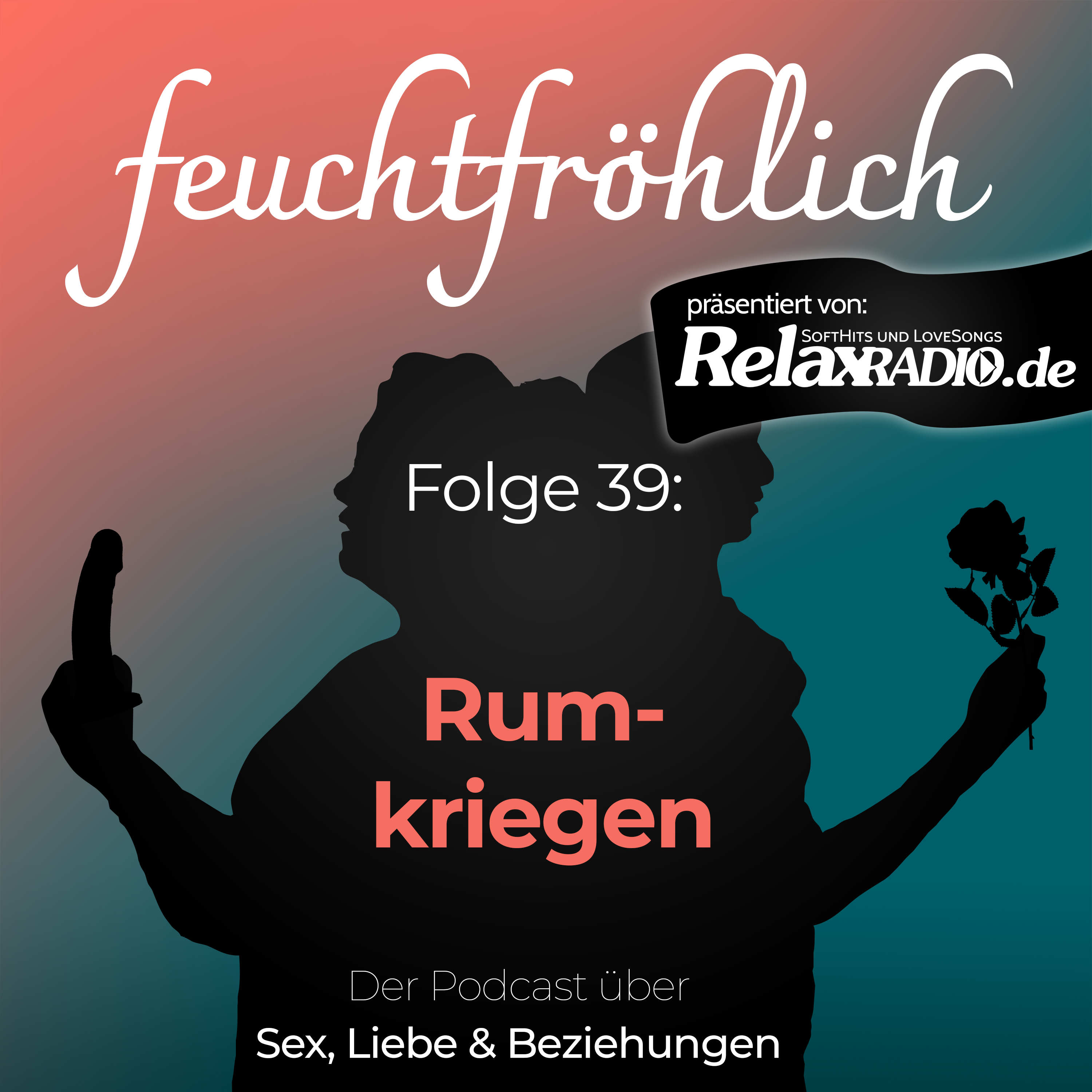 feuchtfröhlich - Der Podcast über Sex, Liebe & Beziehungen