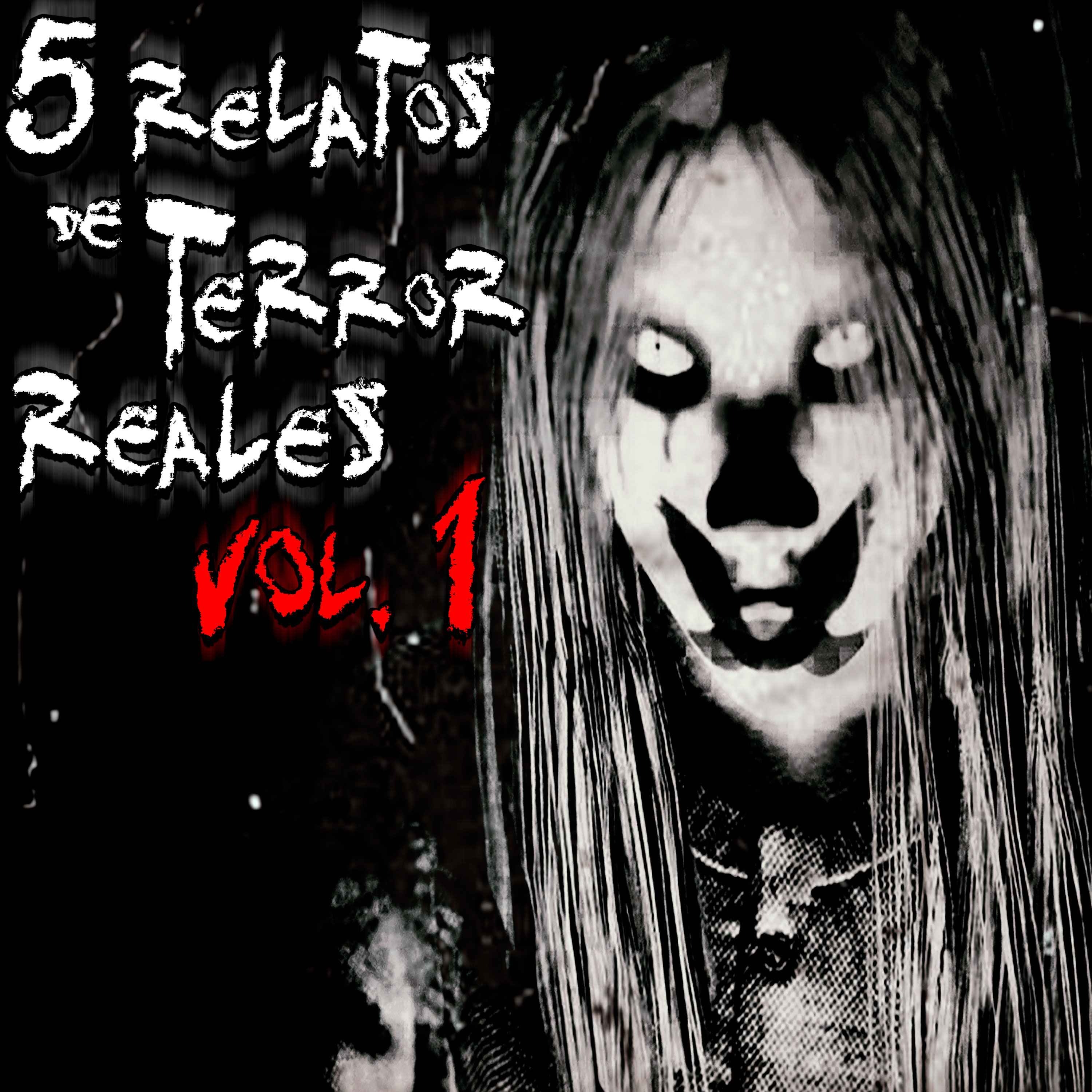 5 Relatos de Terror Reales Vol. 1