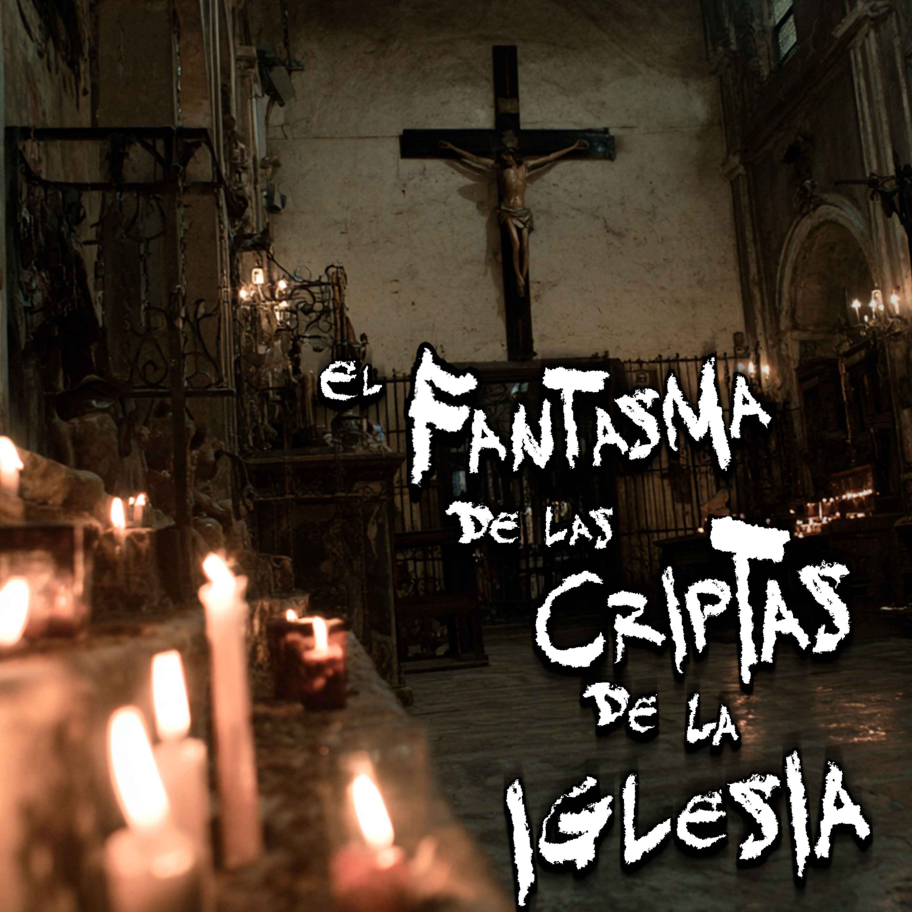 RELATOS DE TERROR EN IGLESIAS: El Fantasma de las Criptas de la Iglesia