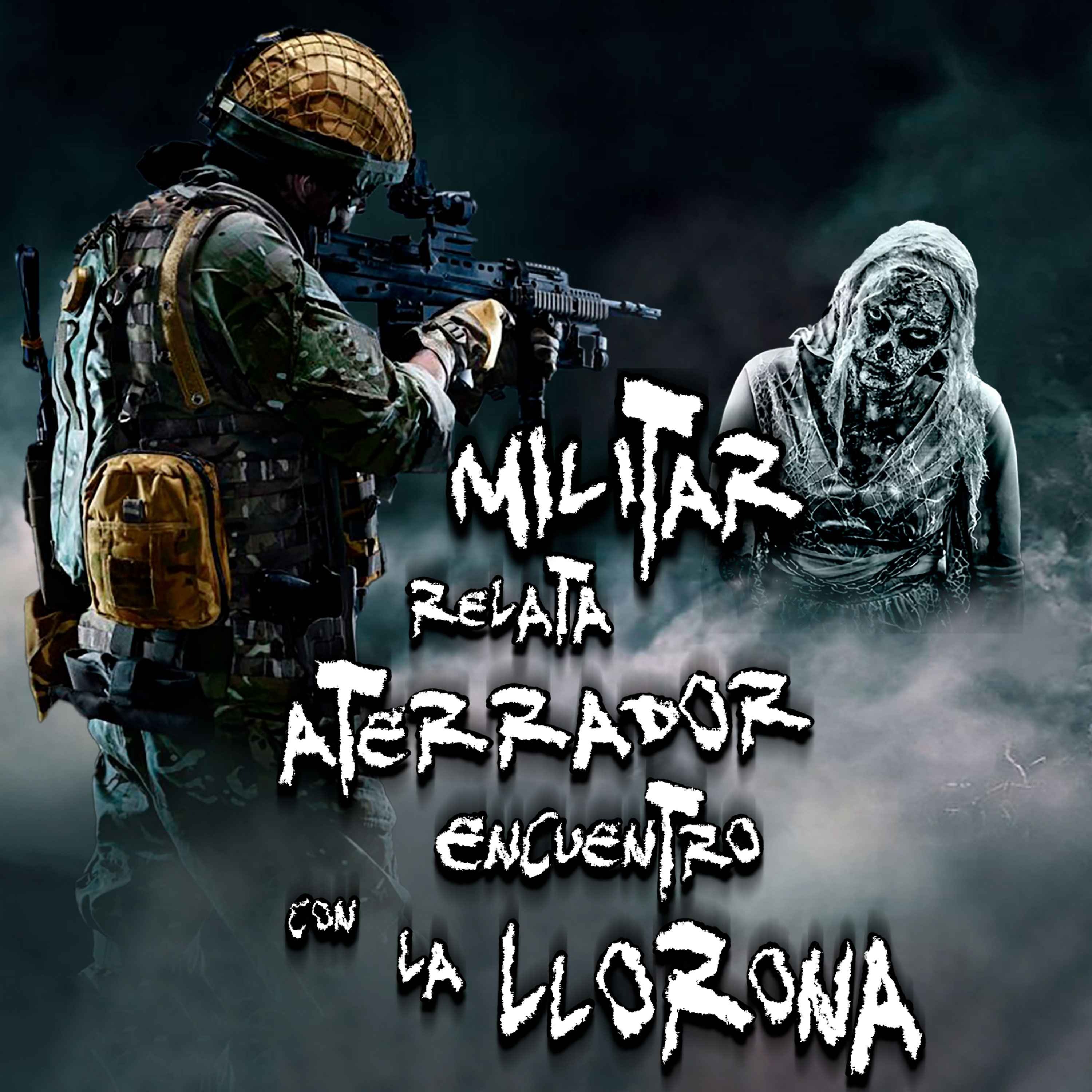 RELATOS DE MILITARES: Militar relata aterrador encuentro con la Llorona