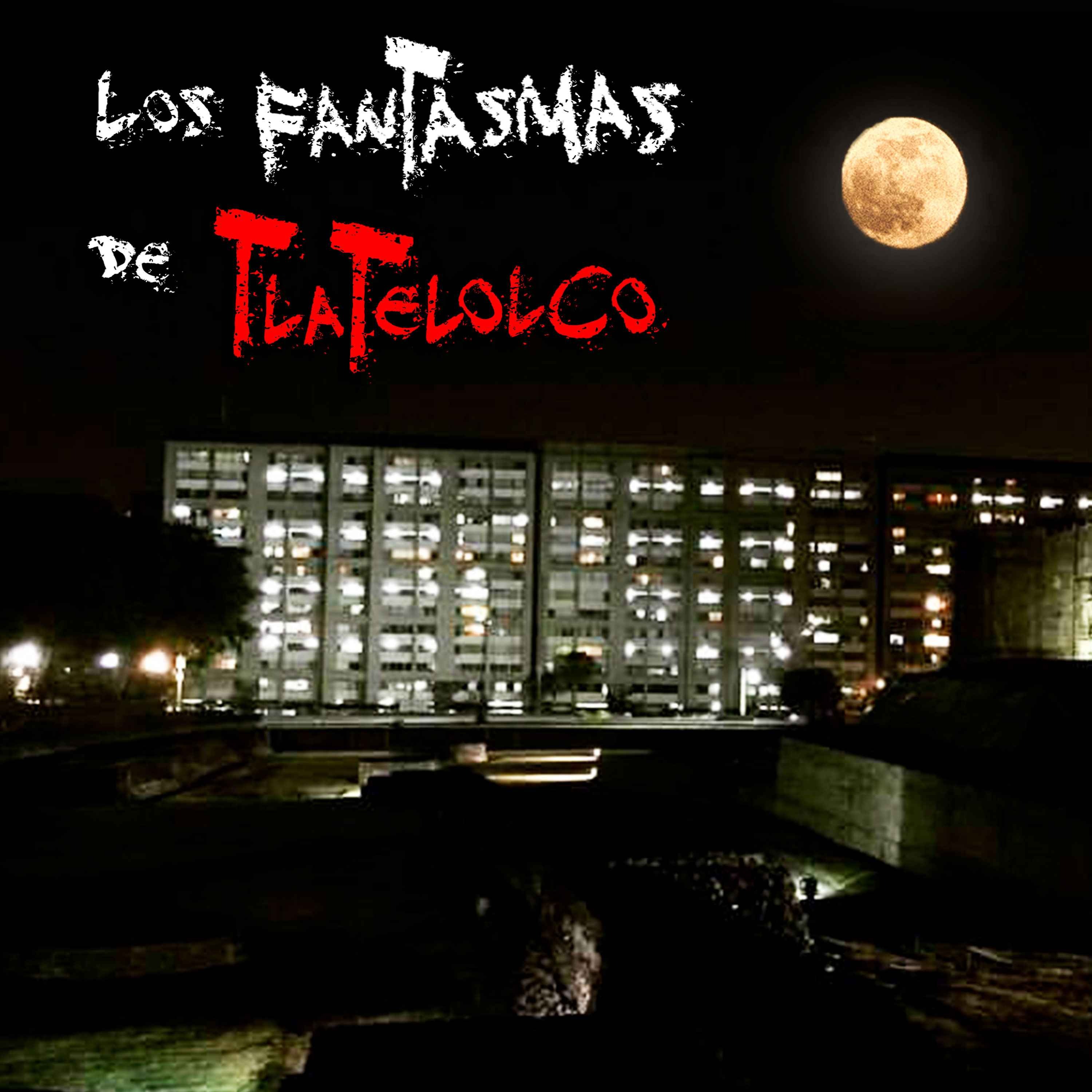 LOS FANTASMAS DE TLATELOLCO: El Macabro secreto que el Ejército sepultó episode artwork