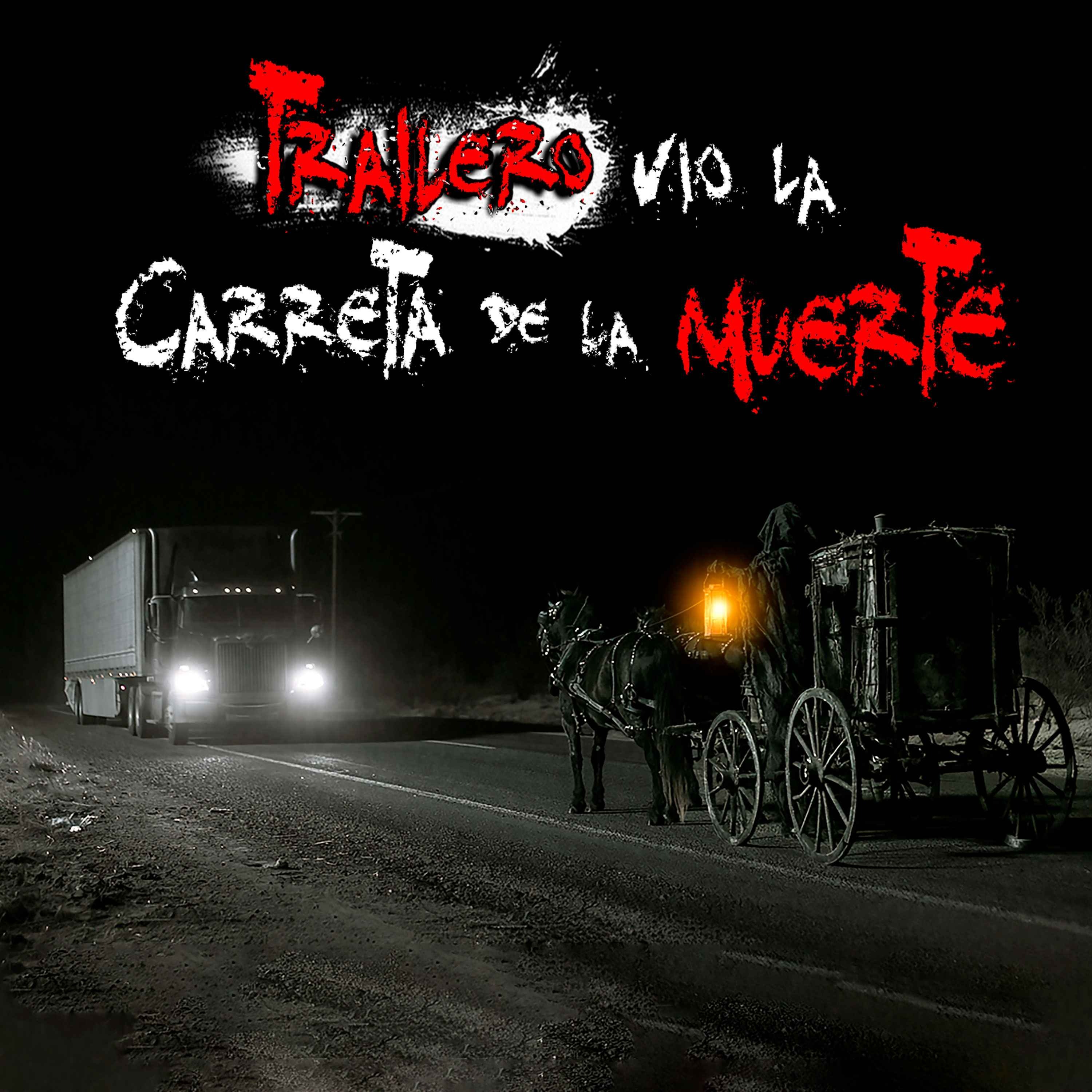 TRAILERO relata aterrador ENCUENTRO con LA CARRETA DE LA MUERTE