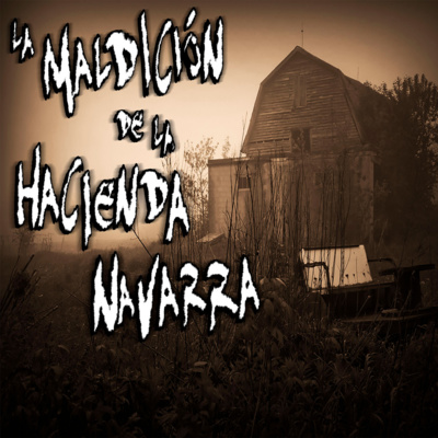 La Maldición de la Hacienda Navarra