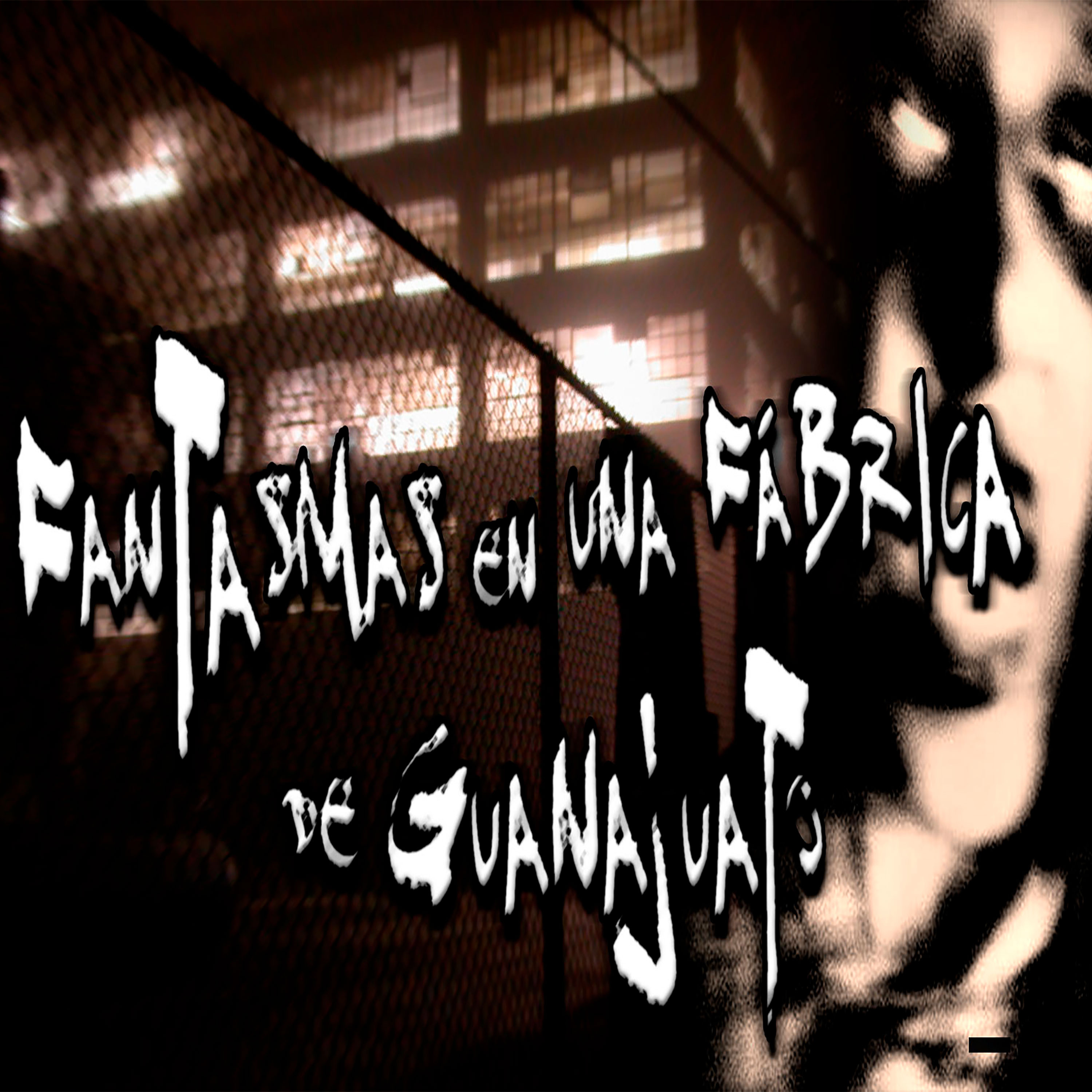 Fantasmas en una fábrica de Guanajuato