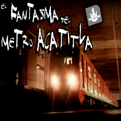 Relatos del Metro CDMX: El Fantasma del Metro Acatitla