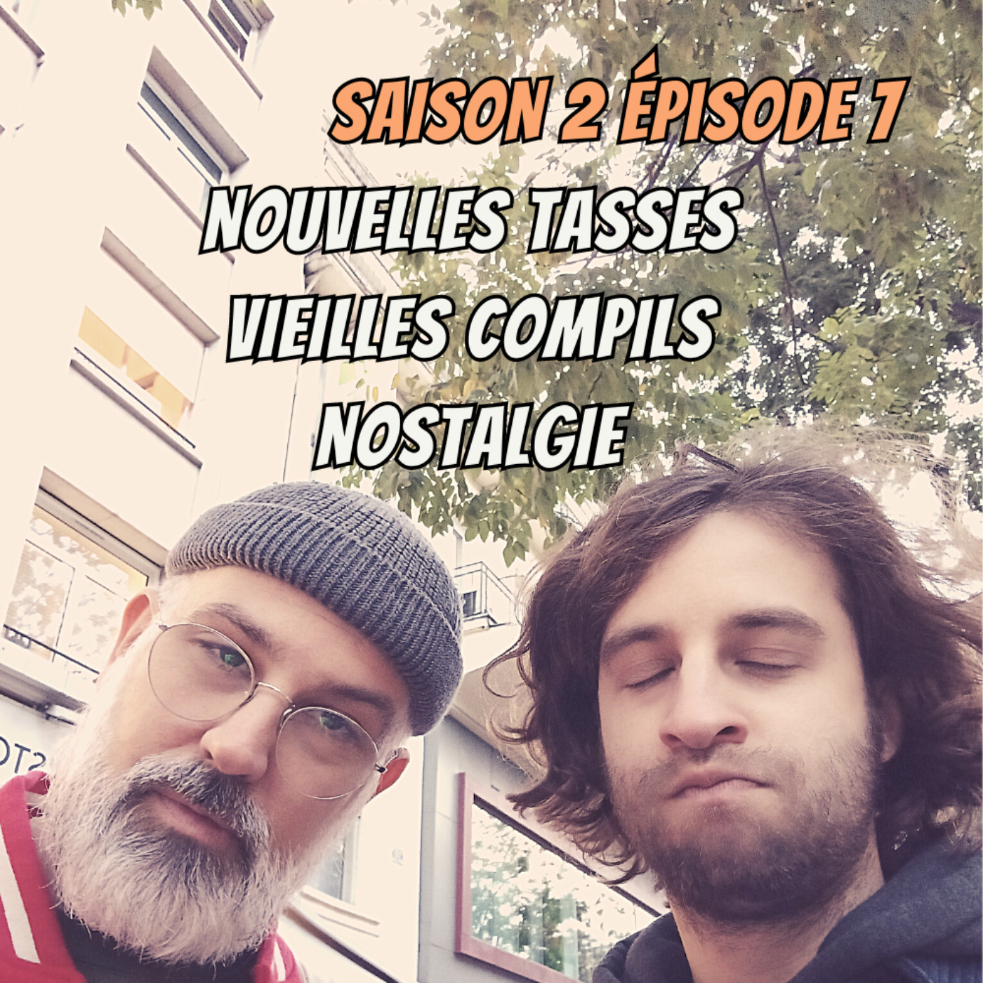 cover art for S02E07 - Nouvelles tasses, Vieilles compils, Nostalgie