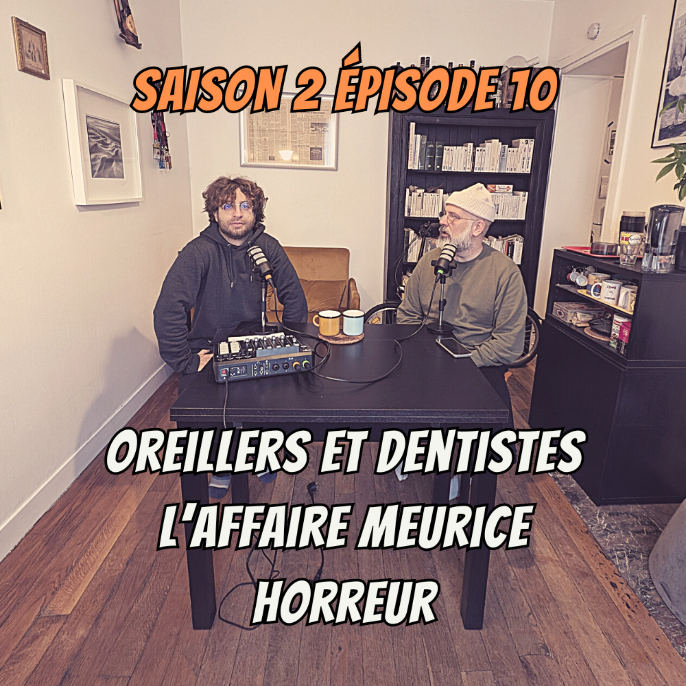 cover art for S02E10 - Oreillers et dentistes, L'affaire Meurice, Horreur