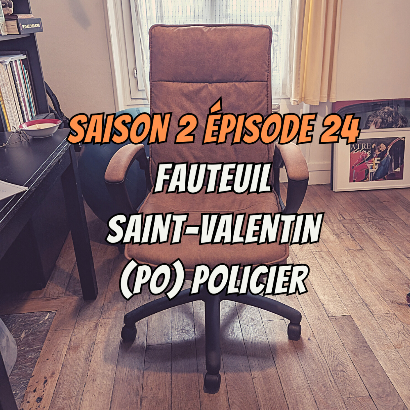 S02E24 – Fauteuil, Saint-Valentin, (Po)Policier