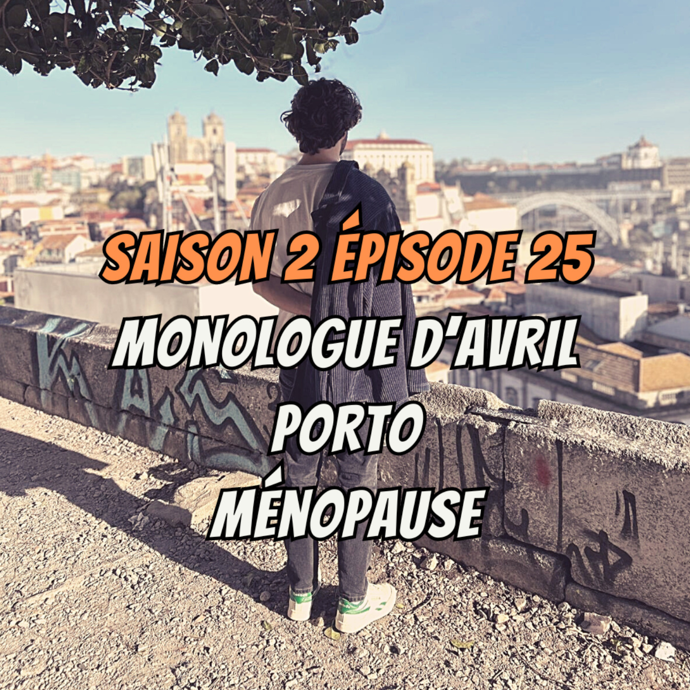 cover art for S02E25 - Monologue d'Avril, Porto, Ménopause