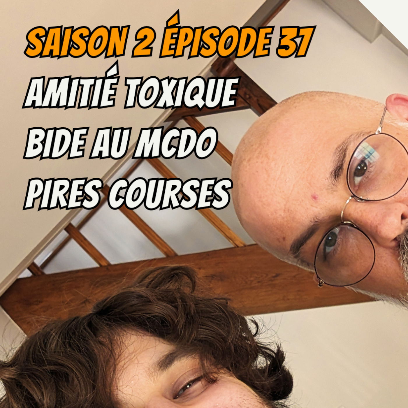 cover art for S02E37 - Amitié toxique, Bide au Mcdo, Pires courses