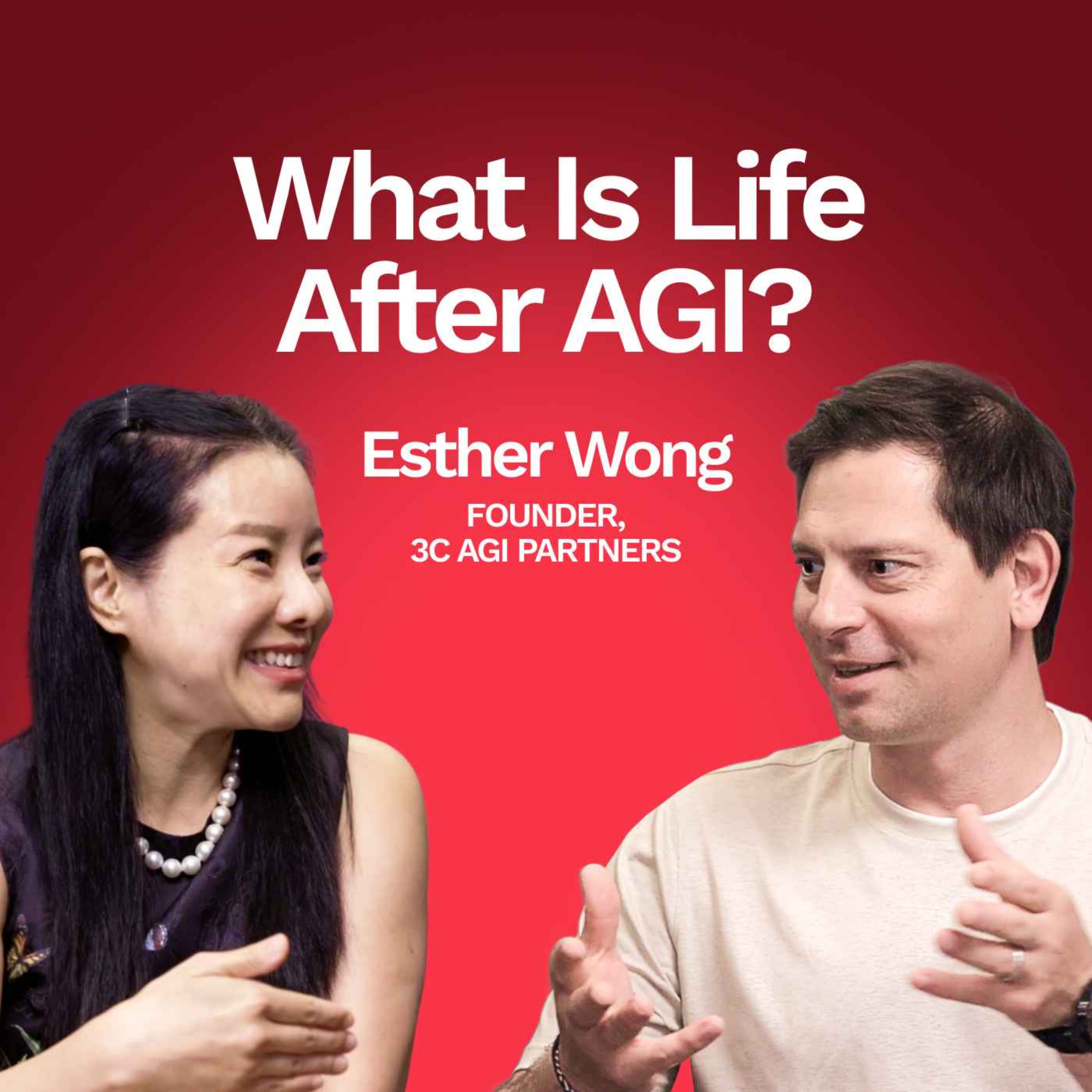 What Is Life After AGI? | Esther Wong, Founder, 3C AGI Partners