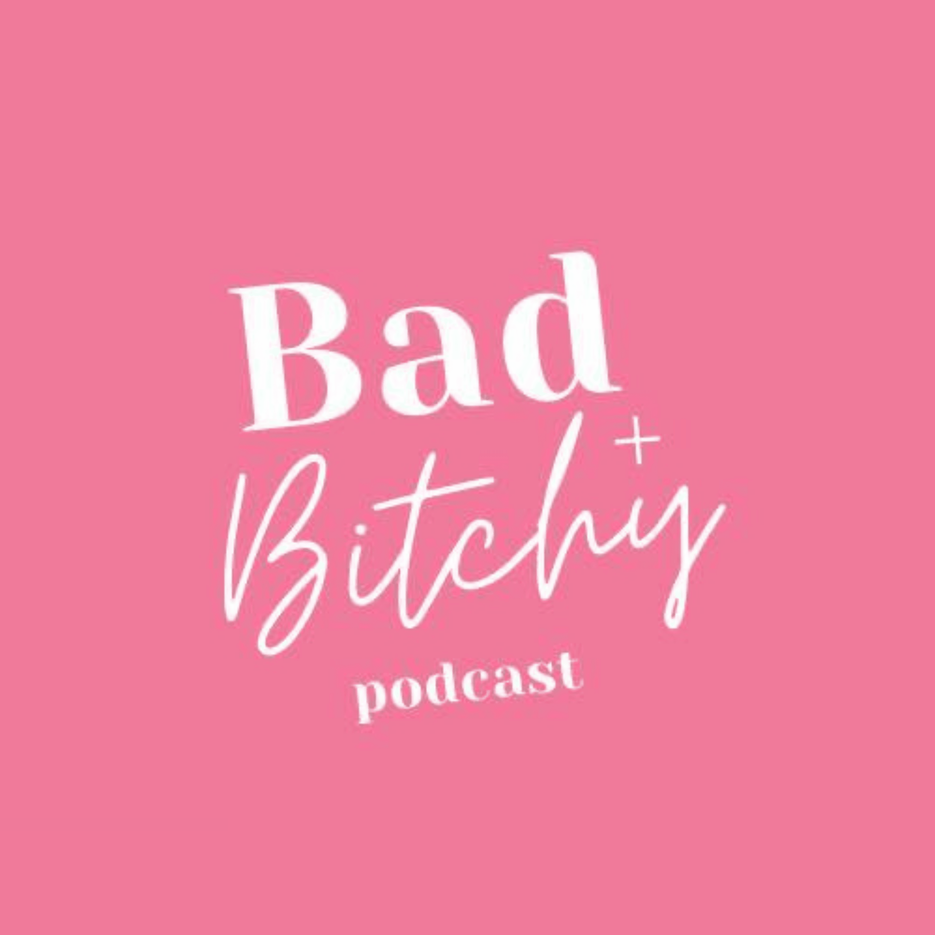 The Bad +  Podcast