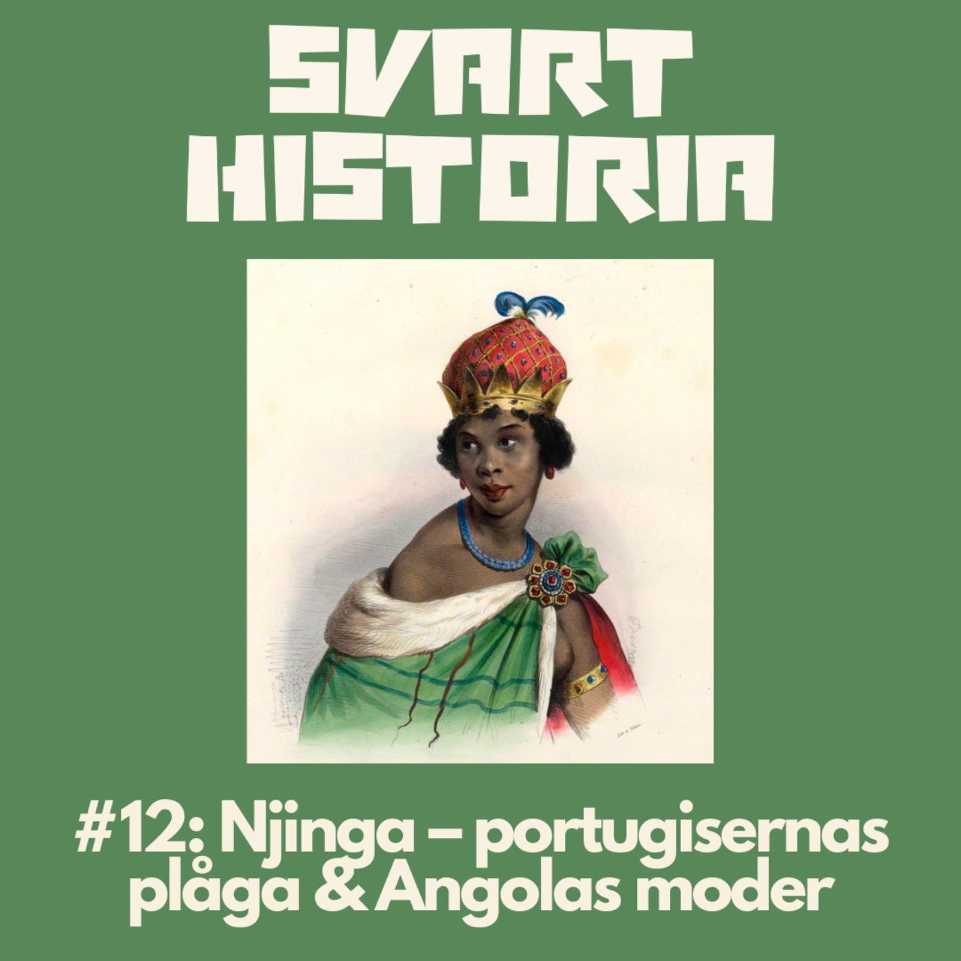 Svart historia #12: Njinga – portugisernas plåga & Angolas moder (Säsongsavslutning) Svart historia #12: Njinga – portugisernas plåga & Angolas moder (Säsongsavslutning)