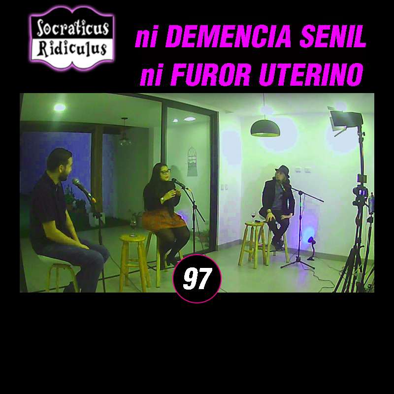 Ep.97 – ni DEMENCIA SENIL ni FUROR UTERINO