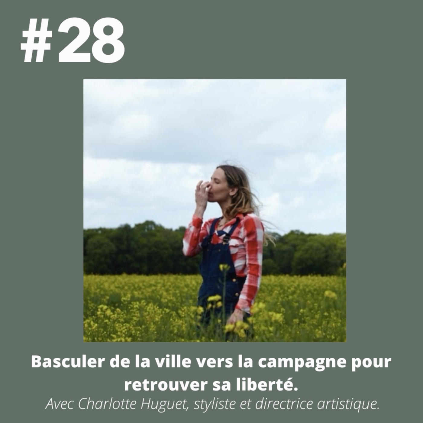 #28 - Charlotte Huguet (directrice artistique) " Basculer de la ville vers la campagne pour retrouver sa liberté."