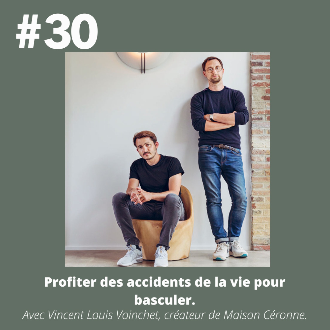 #30 - Vincent-Louis Voinchet (co-fondateur de Maison Céronne) "Profiter des accidents de la vie pour basculer."